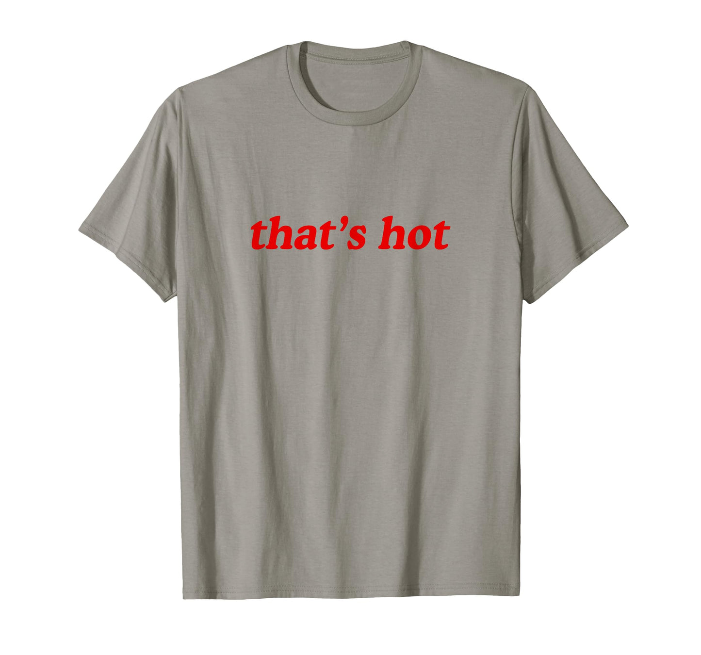 Thats Hot T-Shirt