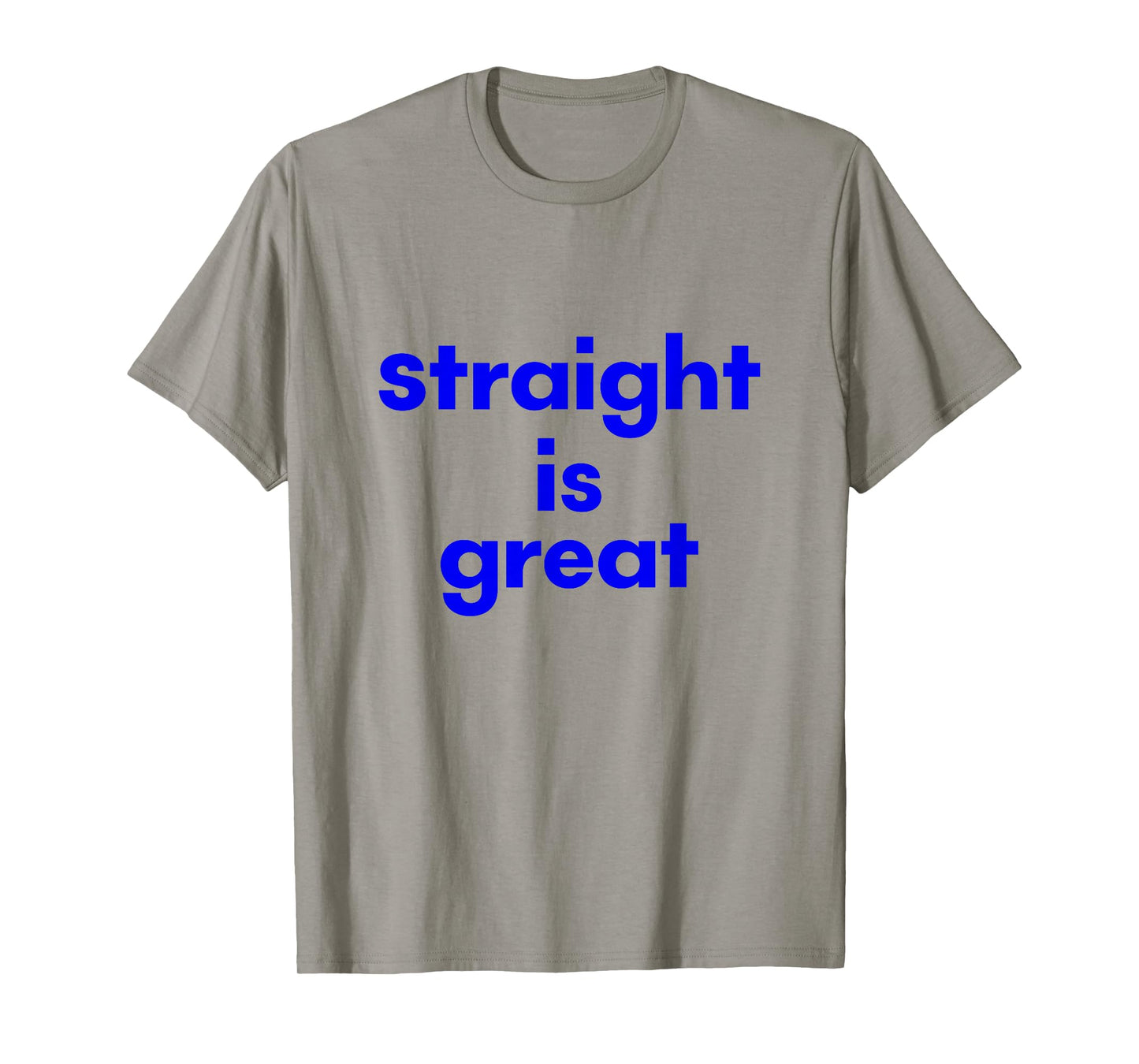 Funny Straight is Great T-Shirt