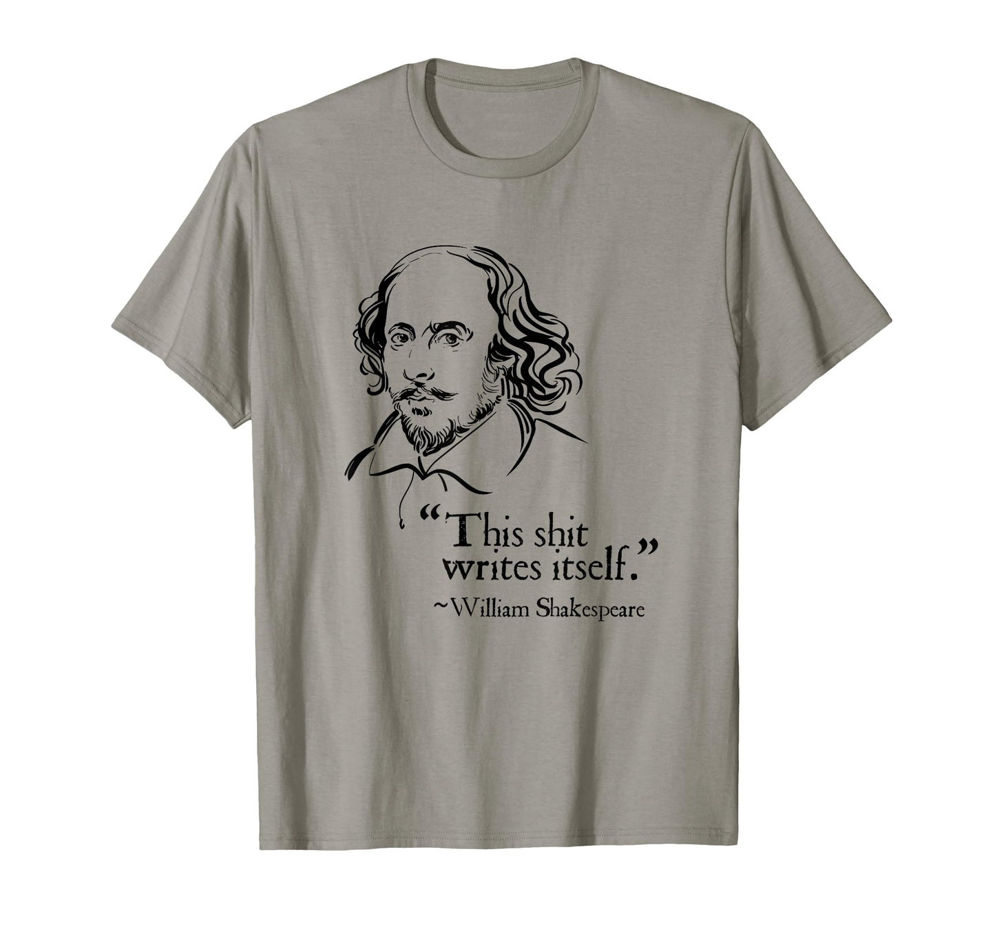 Shakespeare Faux Quote This Shit Writes Itself Funny Lit T-Shirt