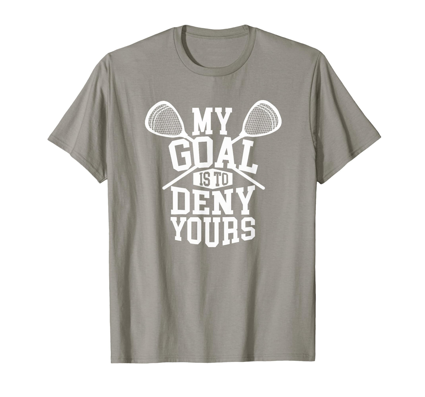 Funny Lacrosse Goalie - My Goal is to Deny Yours T-Shirt