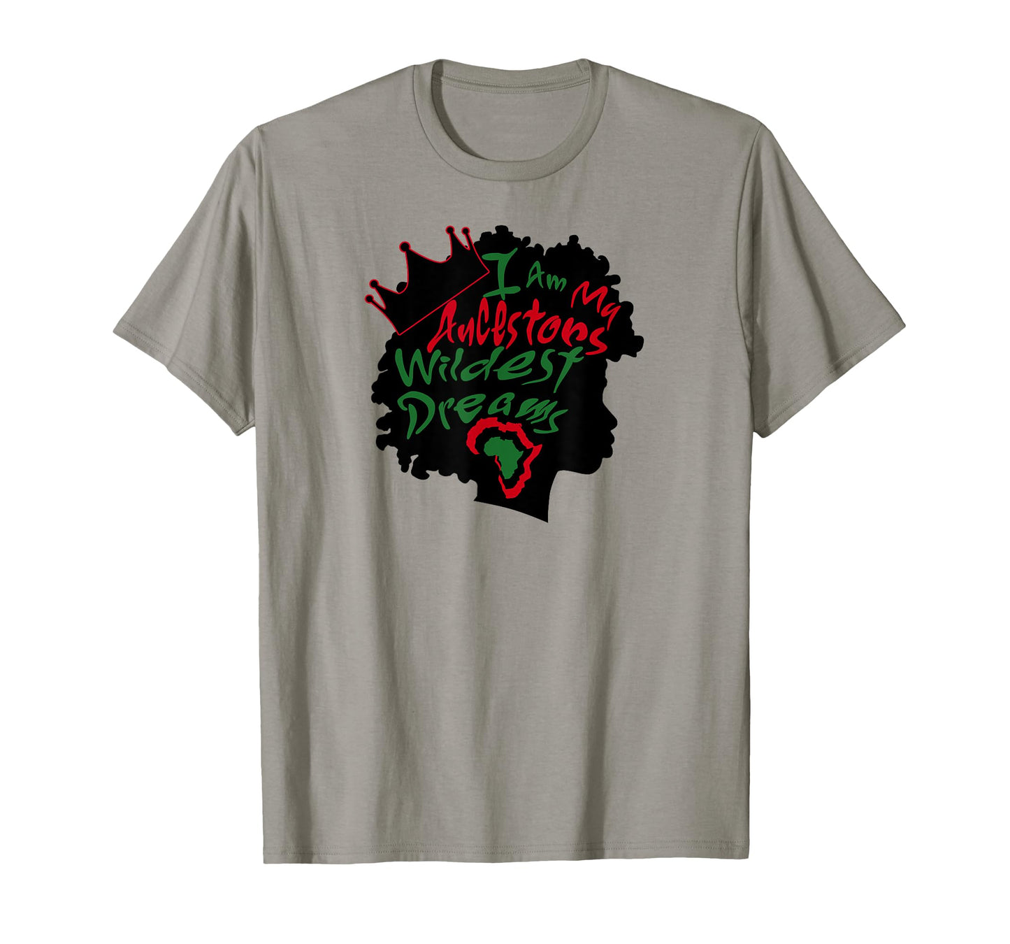 I Am My Ancestors Wildest Dreams Black Girl Magic T-Shirt T-Shirt