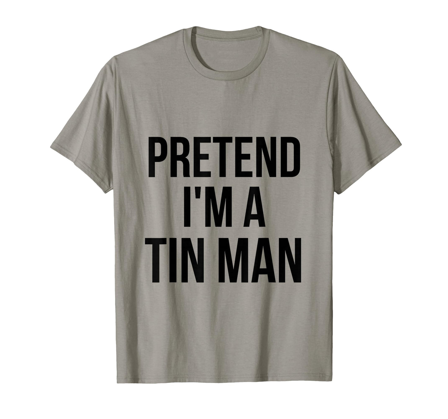 Pretend I'm a Tin Man DIY Halloween Costume Retro Tinman Oz T-Shirt