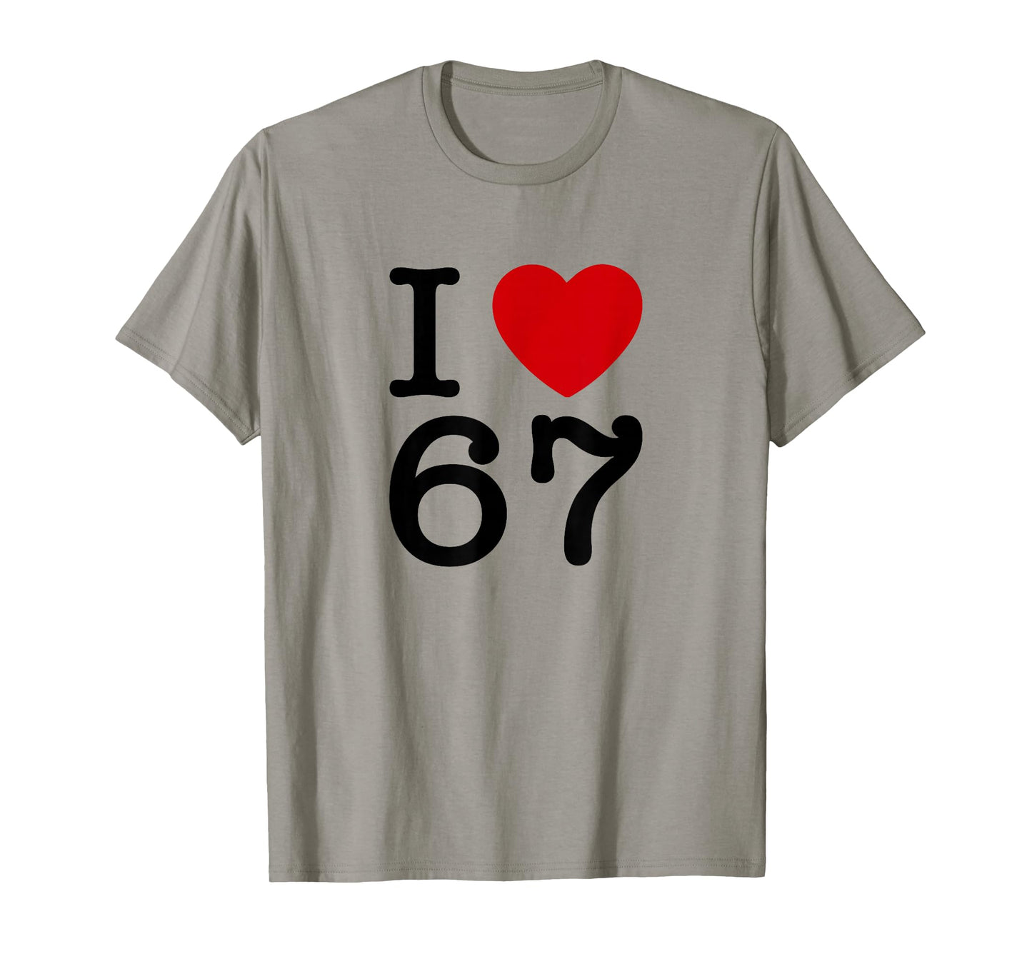 I Love 67 T-Shirt