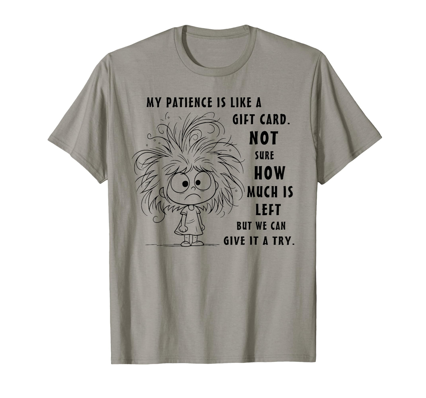 My Patience is Basically Like A Gift Card Not Sure T-Shirt