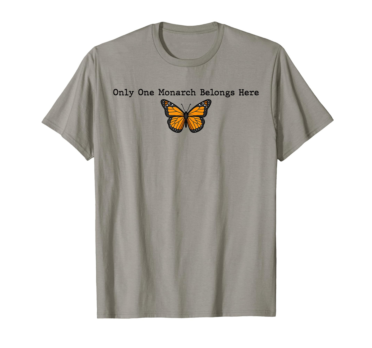 Only One Monarch Belongs Here, No Kings Day Men Women T-Shirt