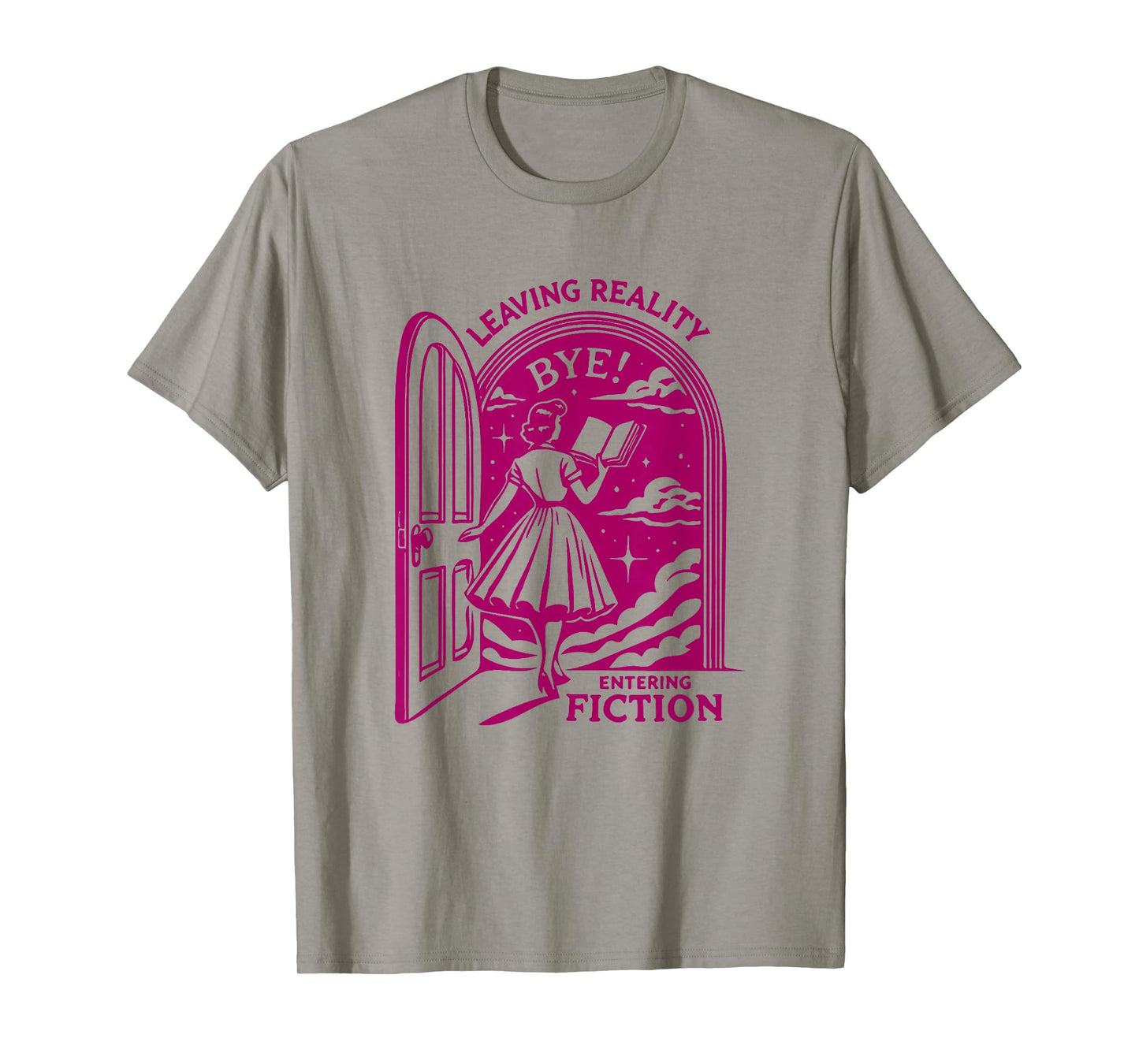Leaving Reality Entering Fiction Funny T-Shirt T-Shirt
