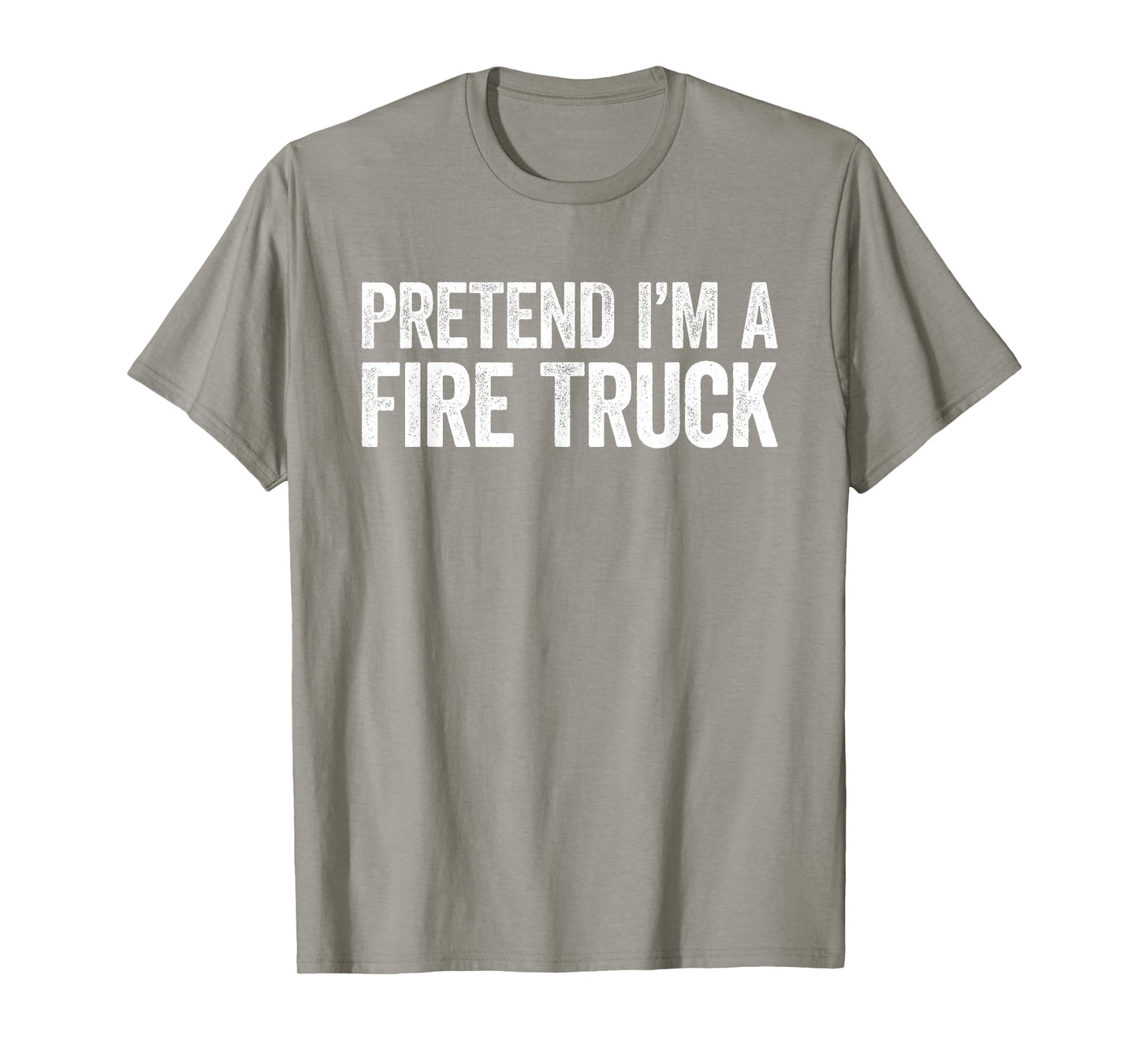 Pretend I'm A Fire Truck Shirt Adult Kids Men Women Costume T-Shirt