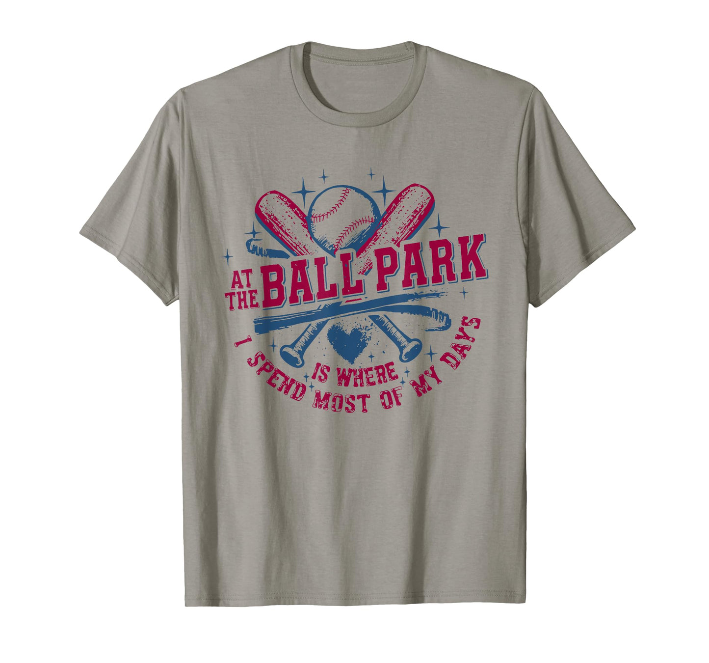 At The Ballpark Is Where I Spend Most of My Days T-Shirt