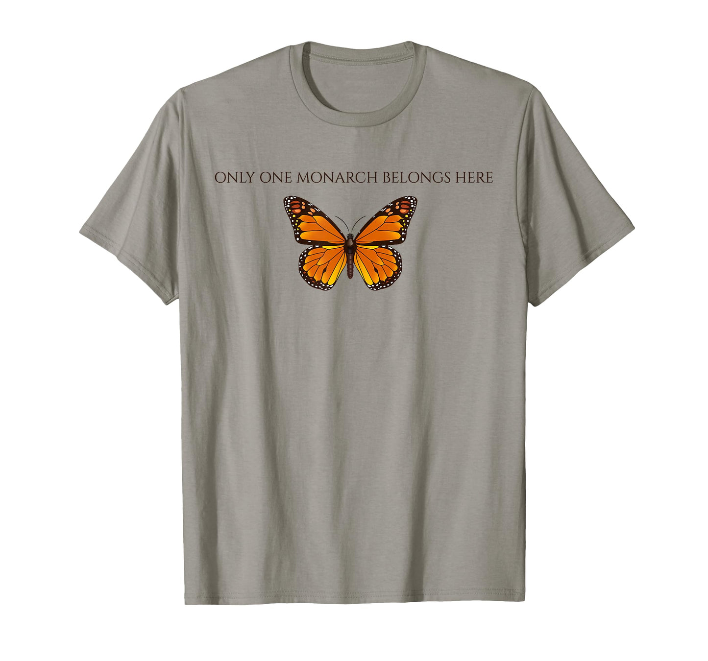 Only One Monarch Belongs Here, No Kings Day Men Women T-Shirt