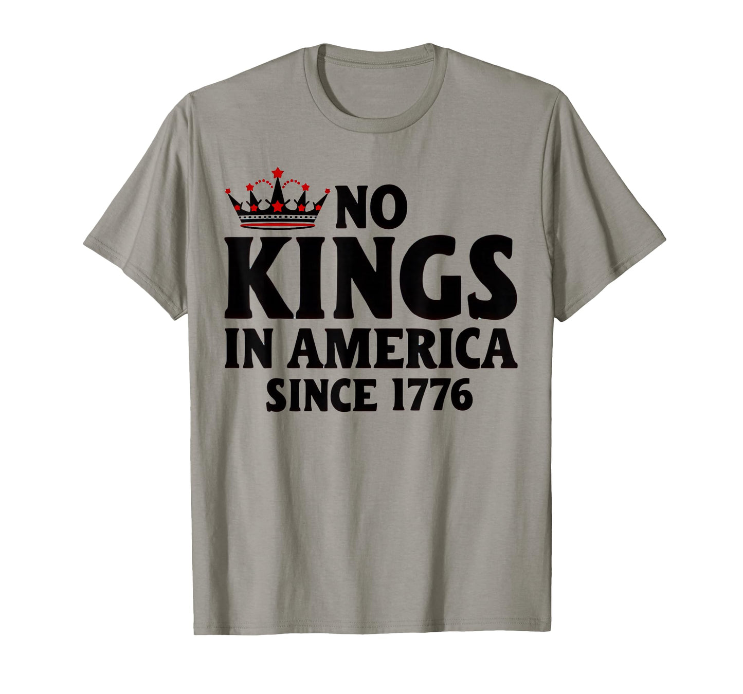 No Kings In America Since 1776 T-Shirt