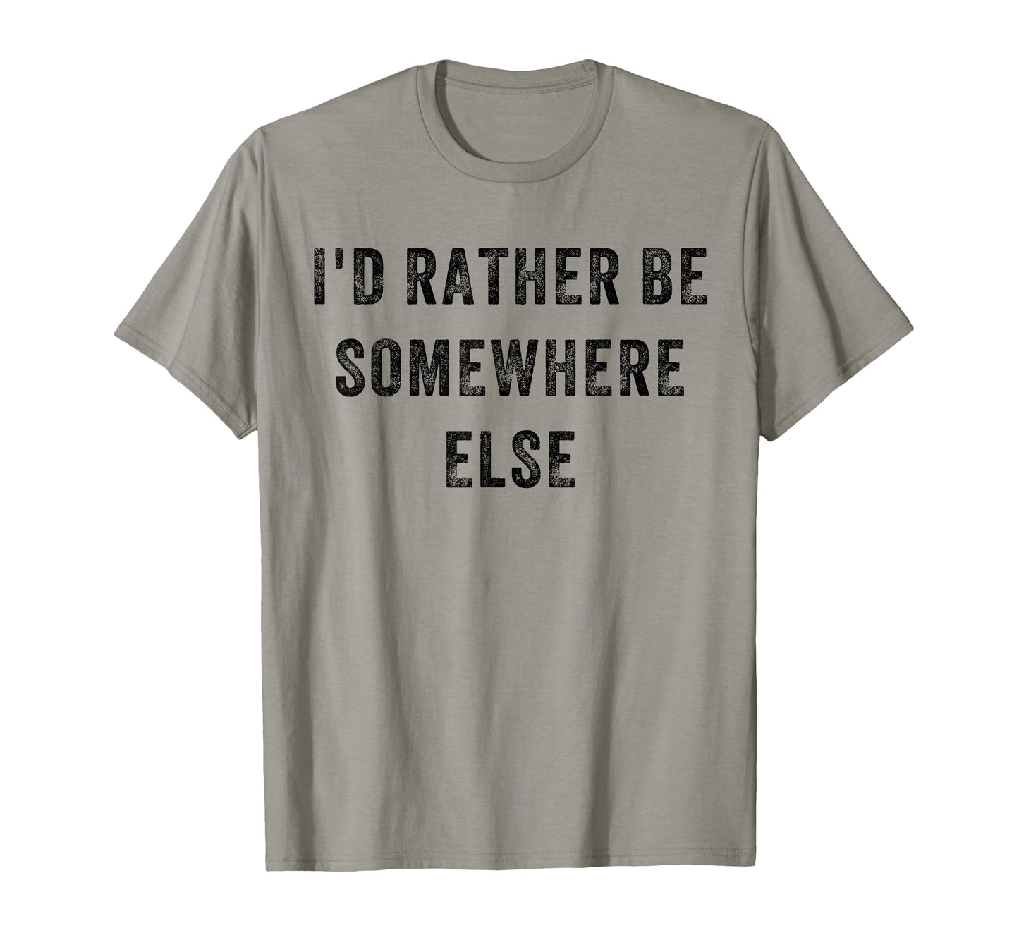 I'd Rather Be Somewhere Else T-Shirt