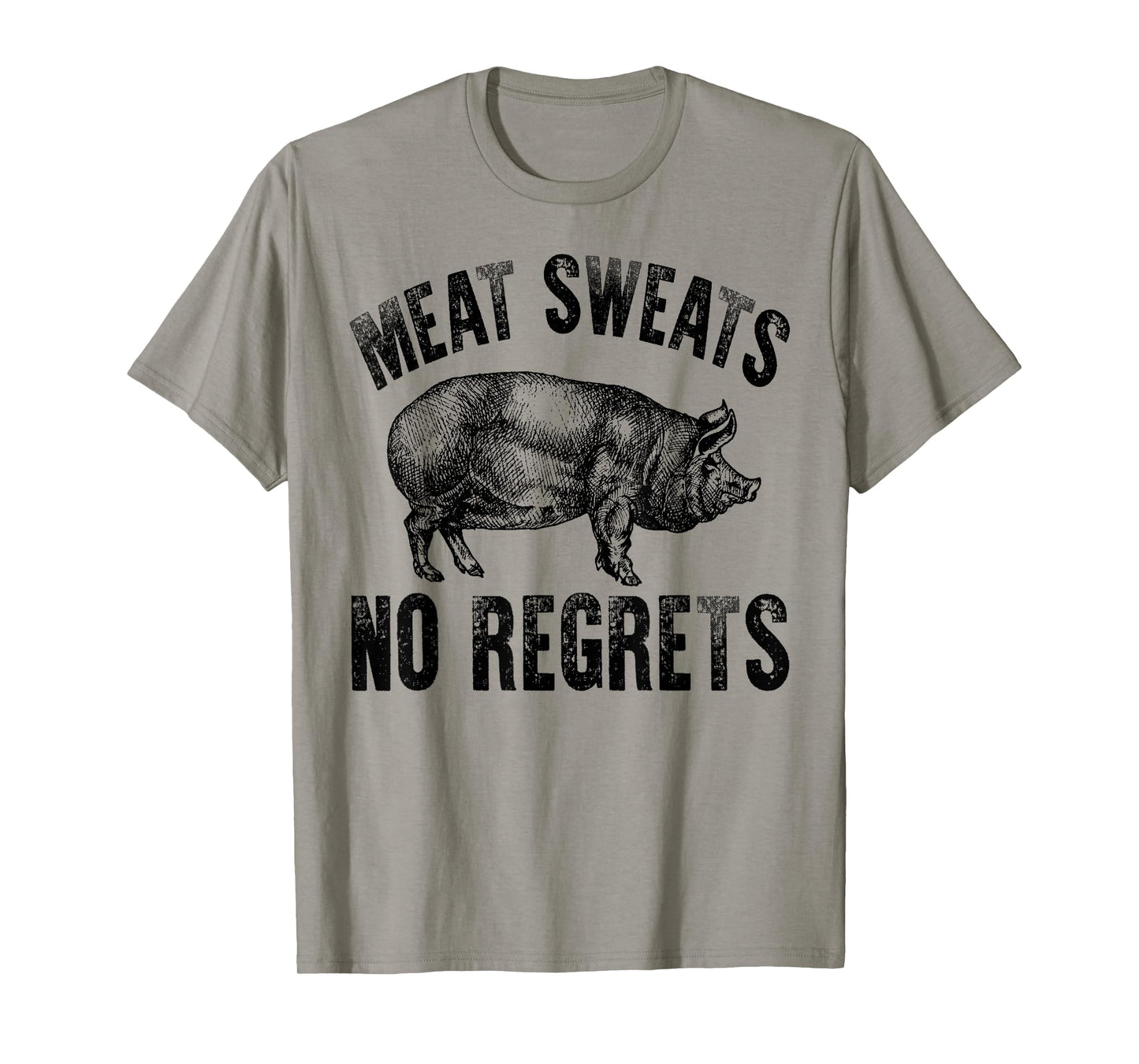 Meat Lover Carnivore Meat Sweats No Regrets Pork Fun Gift T-Shirt
