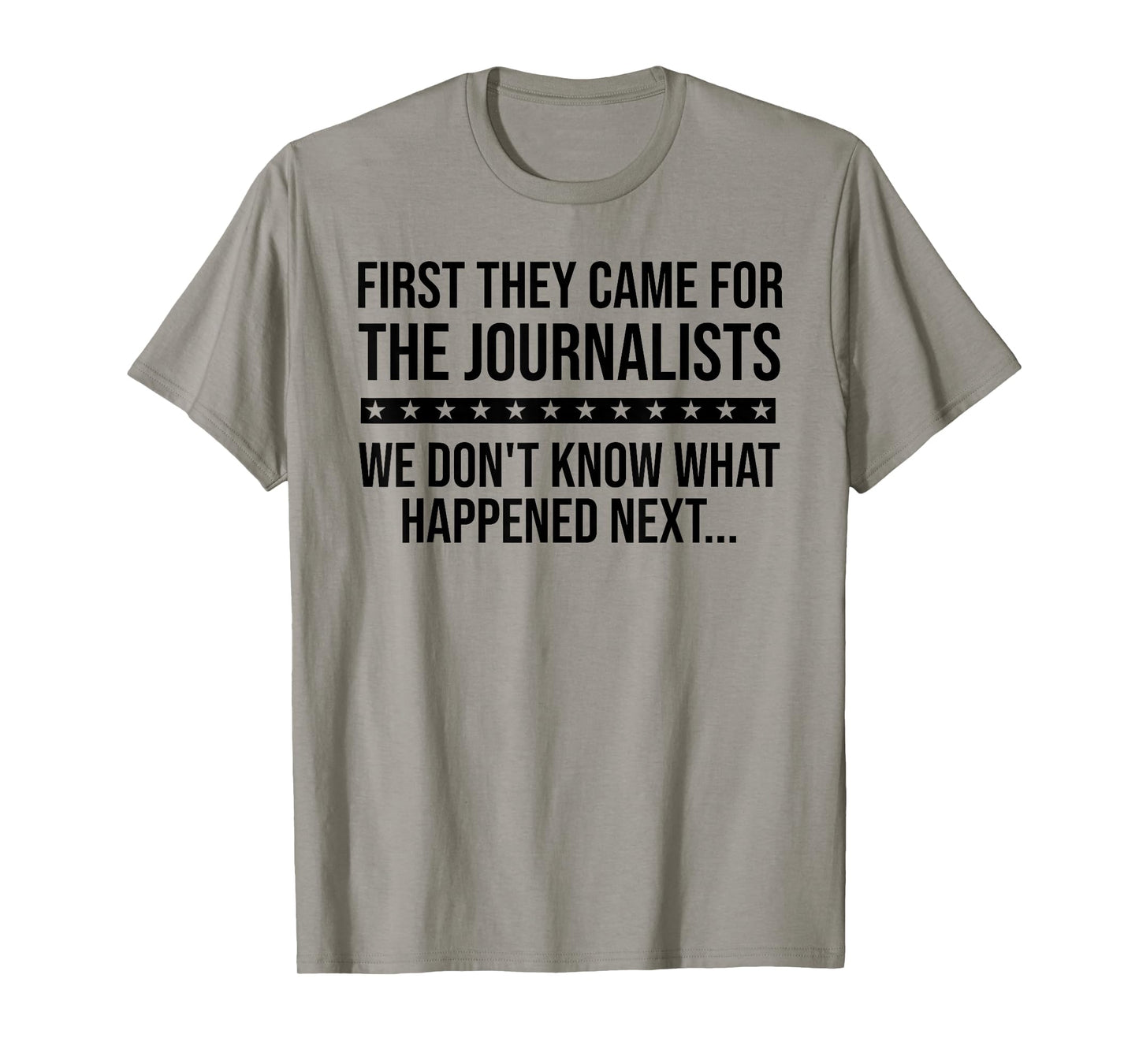Protect Freedom of Speech First They Came for The Journalist T-Shirt