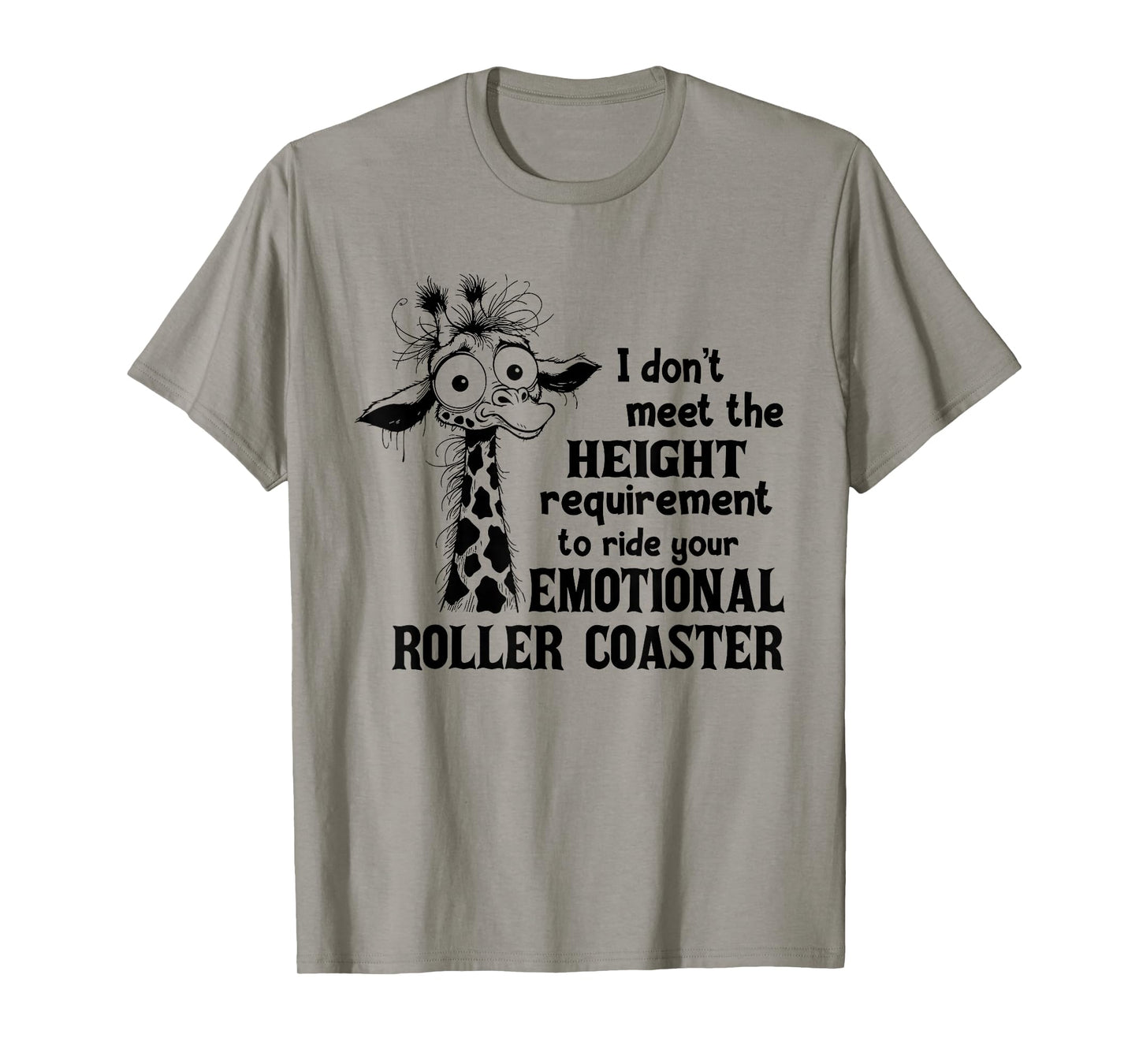 I Don't Meet The Height Requirement to Ride Your Emotional T-Shirt