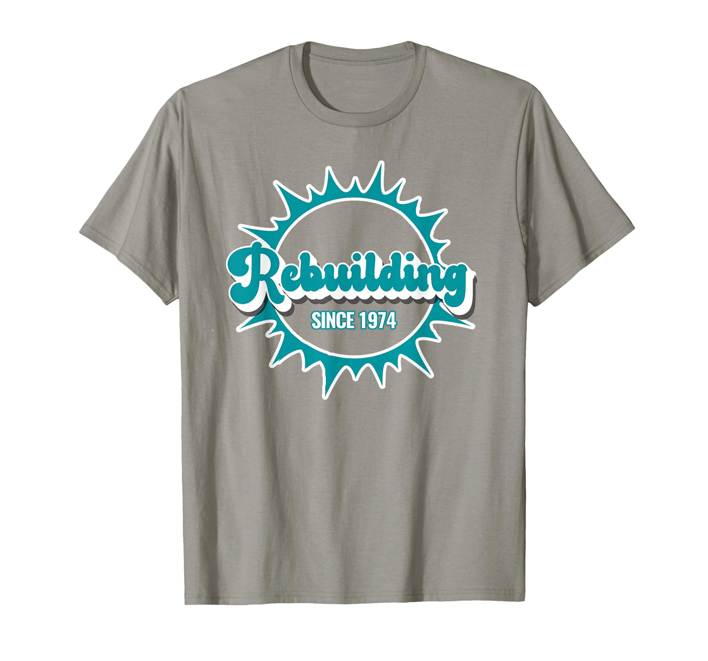 Rebuilding Miami Since 1974 Miami Fans Will Agree T-Shirt