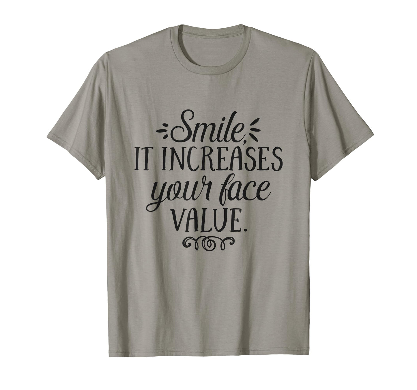 Smile It Increases Your Face Value Inspirational Quote T-Shirt