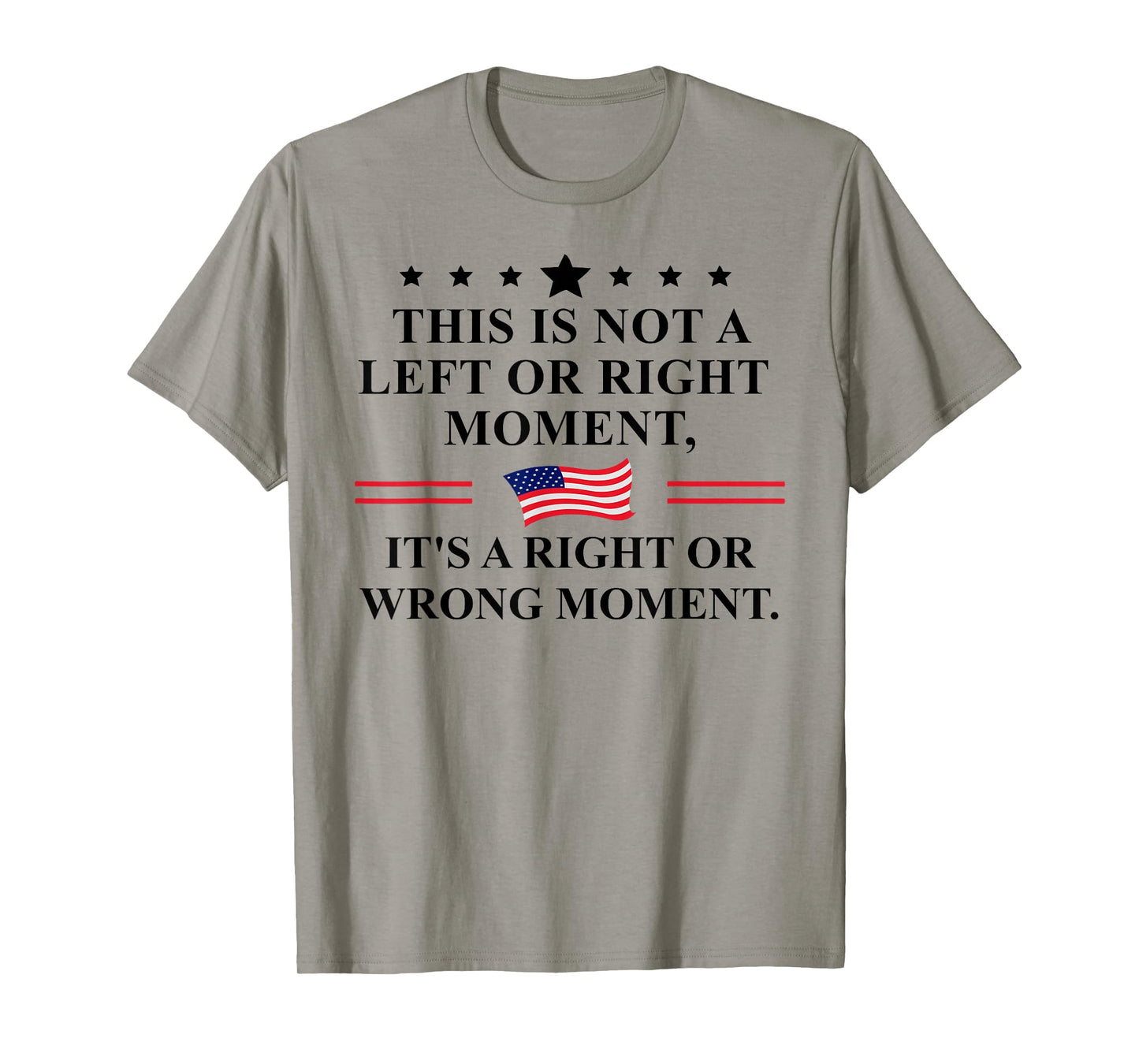 This is Not a Left or Right Moment It's a Right Wrong Moment T-Shirt