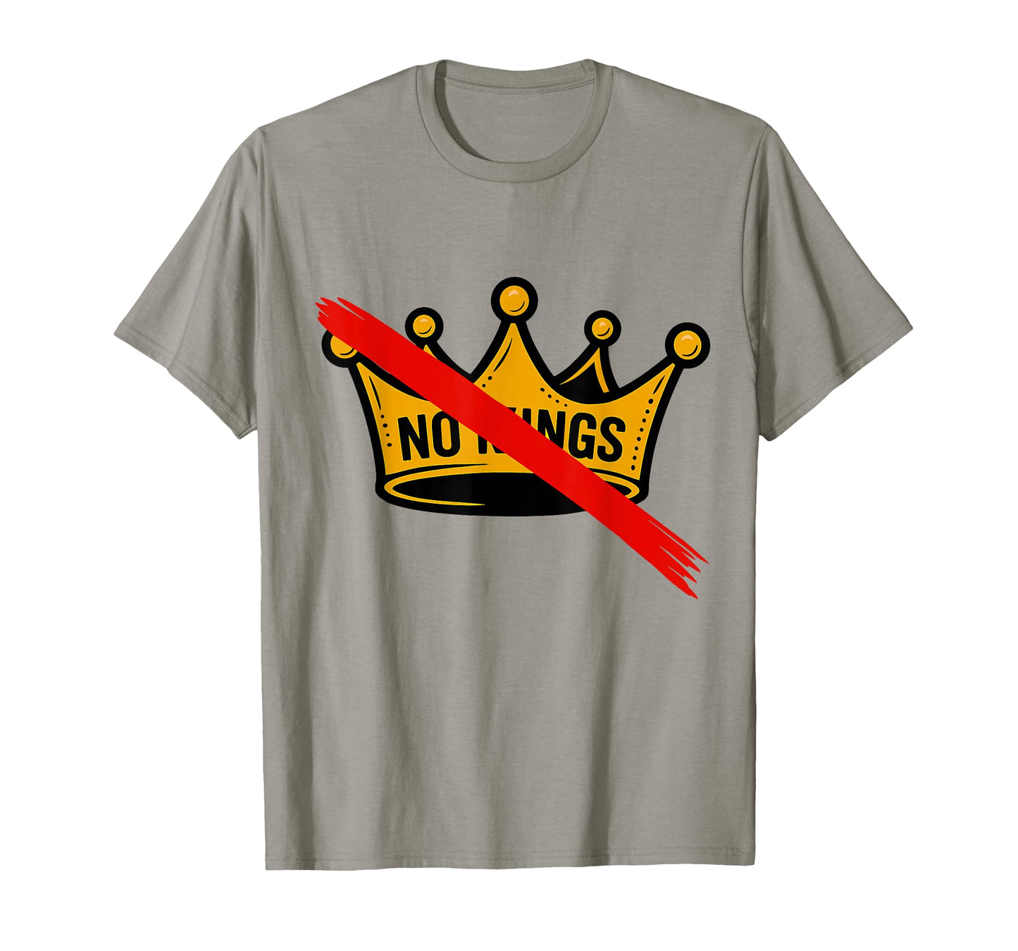 No Kings in America We The People Political Men Women T-Shirt