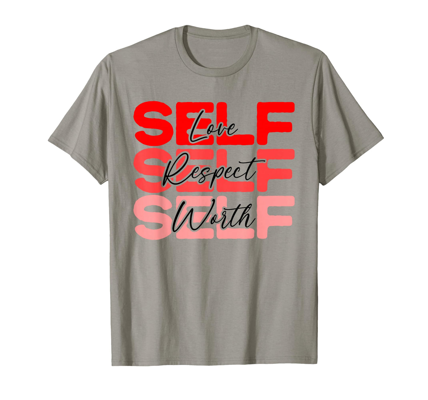 Self Love Self Respect Self Worth Positive Message Growth T-Shirt