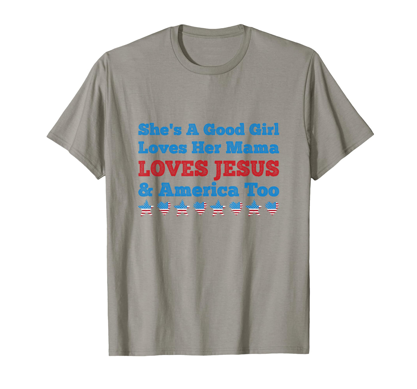 She's A Good Girl Loves Her Mama Jesus & America Too T-Shirt