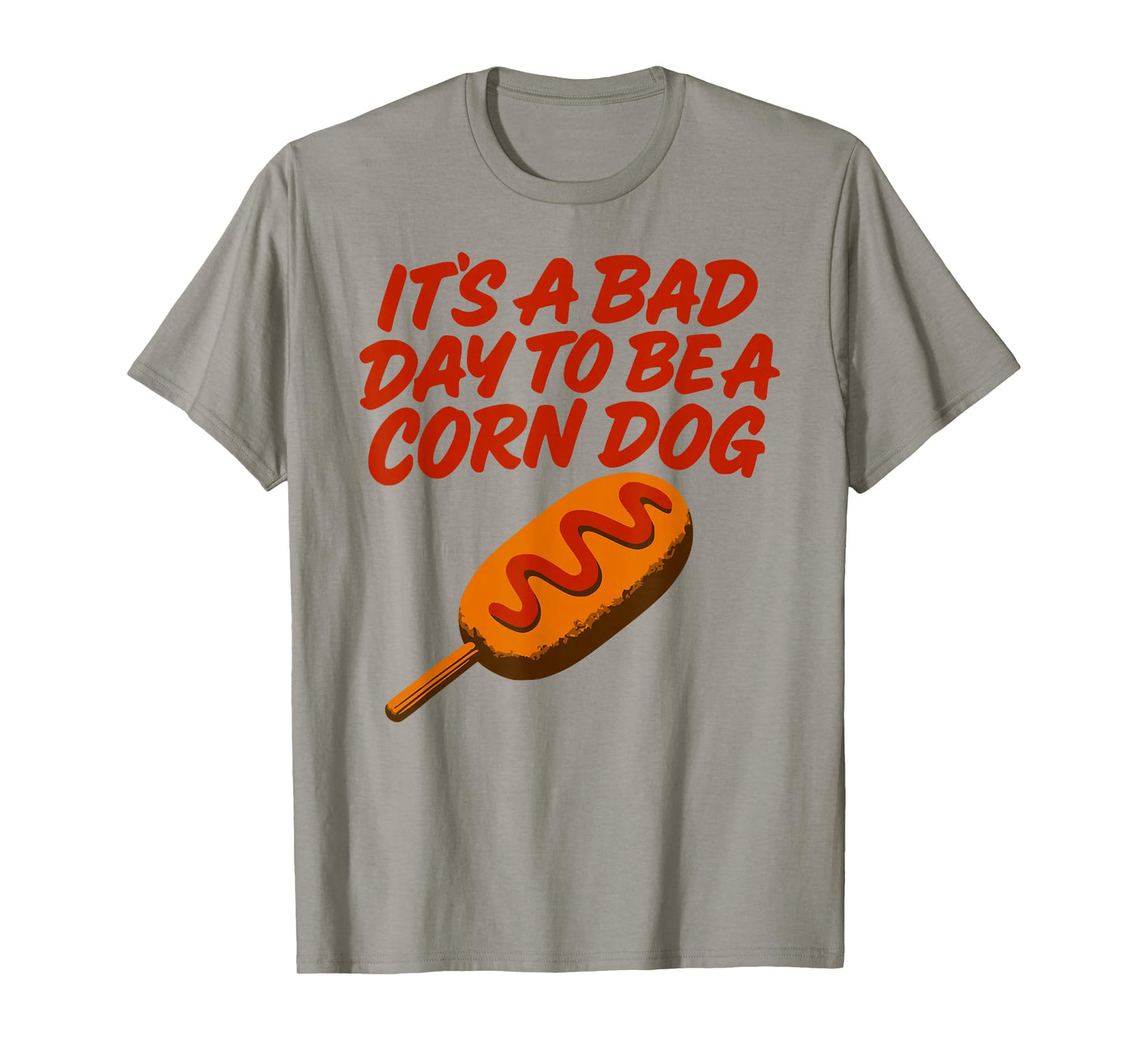Itβs A Bad Day to Be a Corn Dog Funny State Fair Food Shirt T-Shirt