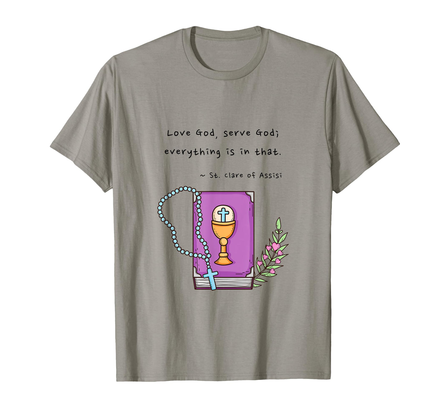 Girls Boys Catholic Saint Clare of Assisi Love God Serve God T-Shirt