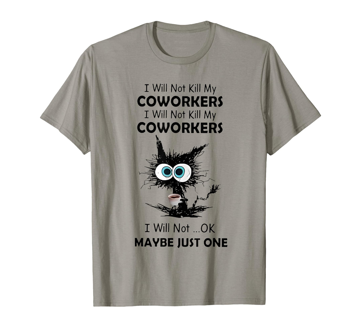 I will not kill my coworkers I will not ok maybe just one T-Shirt