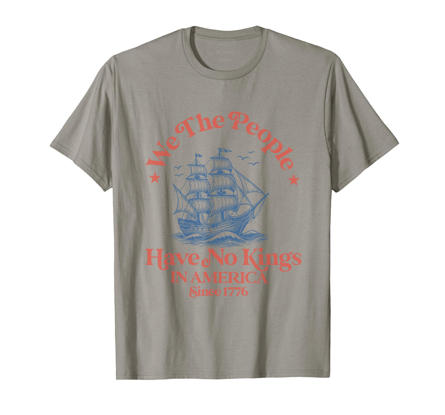 we the people 4th of july No kings in america since 1776 T-Shirt
