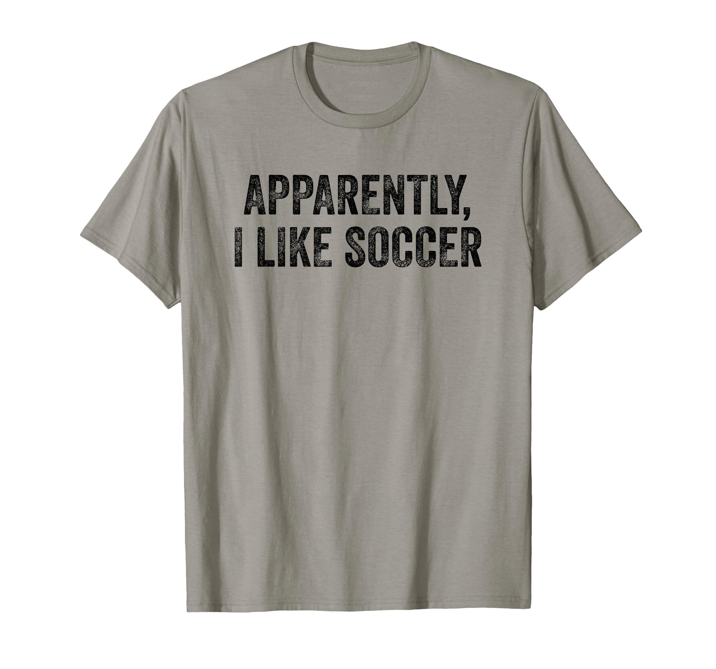 Apparently I Like Soccer Funny Gameday Expression T-Shirt