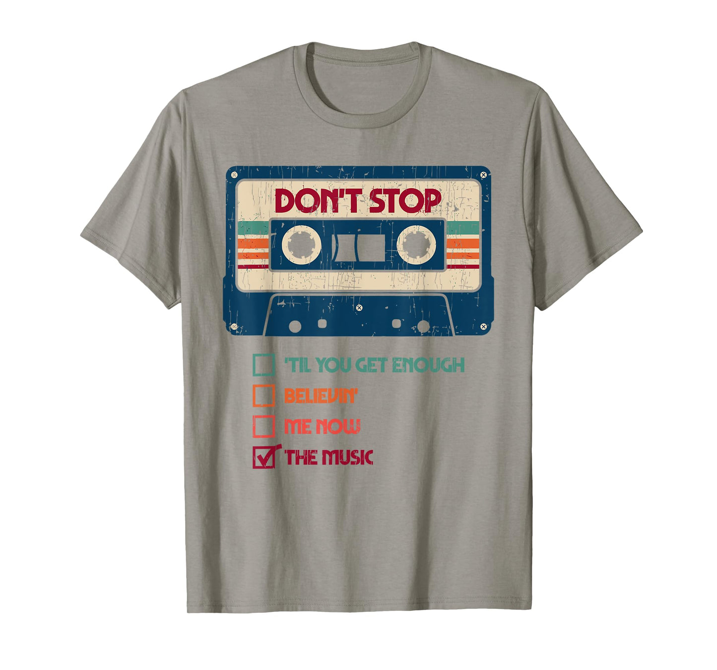 DON'T STOP 'TIL YOU GET ENOUGH BELIEVIN' ME NOW Funny design T-Shirt