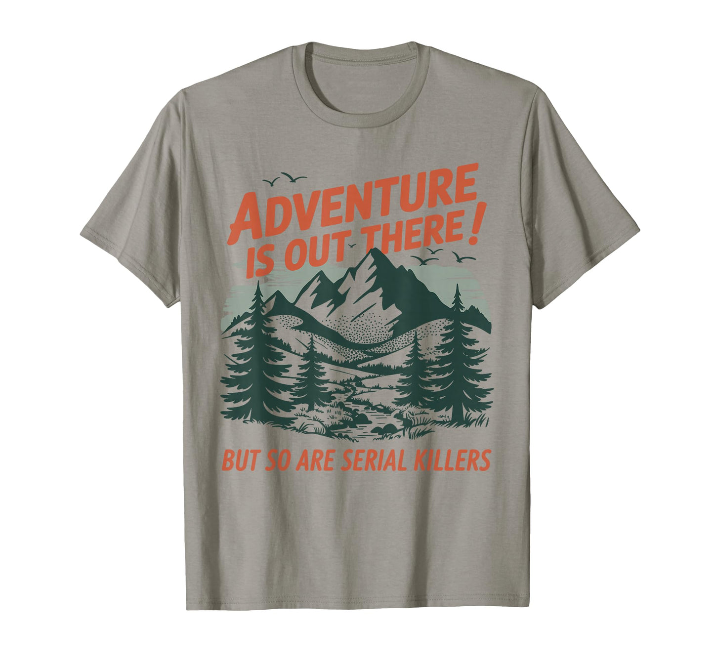Retro Adventure is Out There But So are Serial Killers T-Shirt