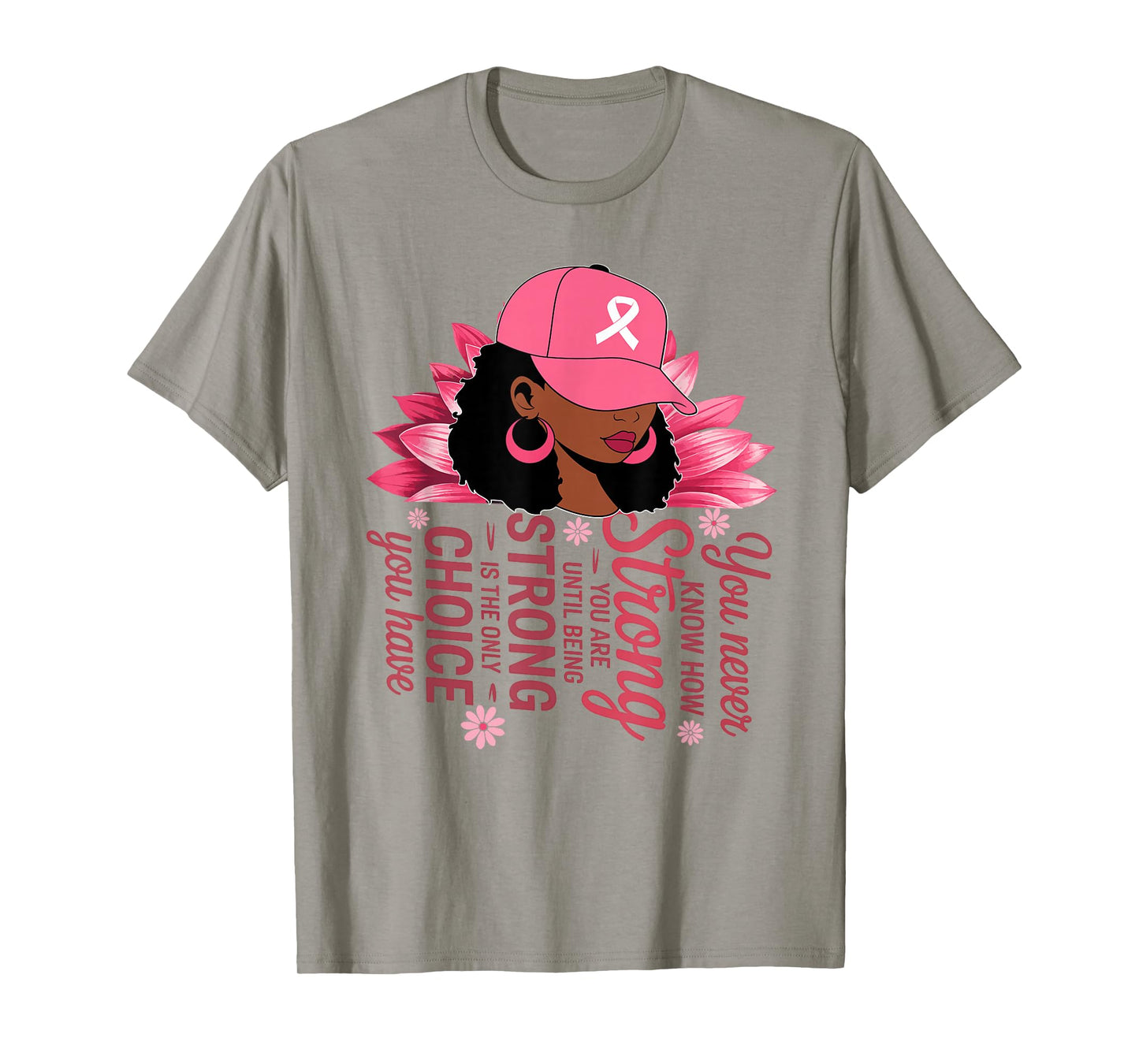 You Never Know How Strong You are Until Strong Breast Cancer T-Shirt