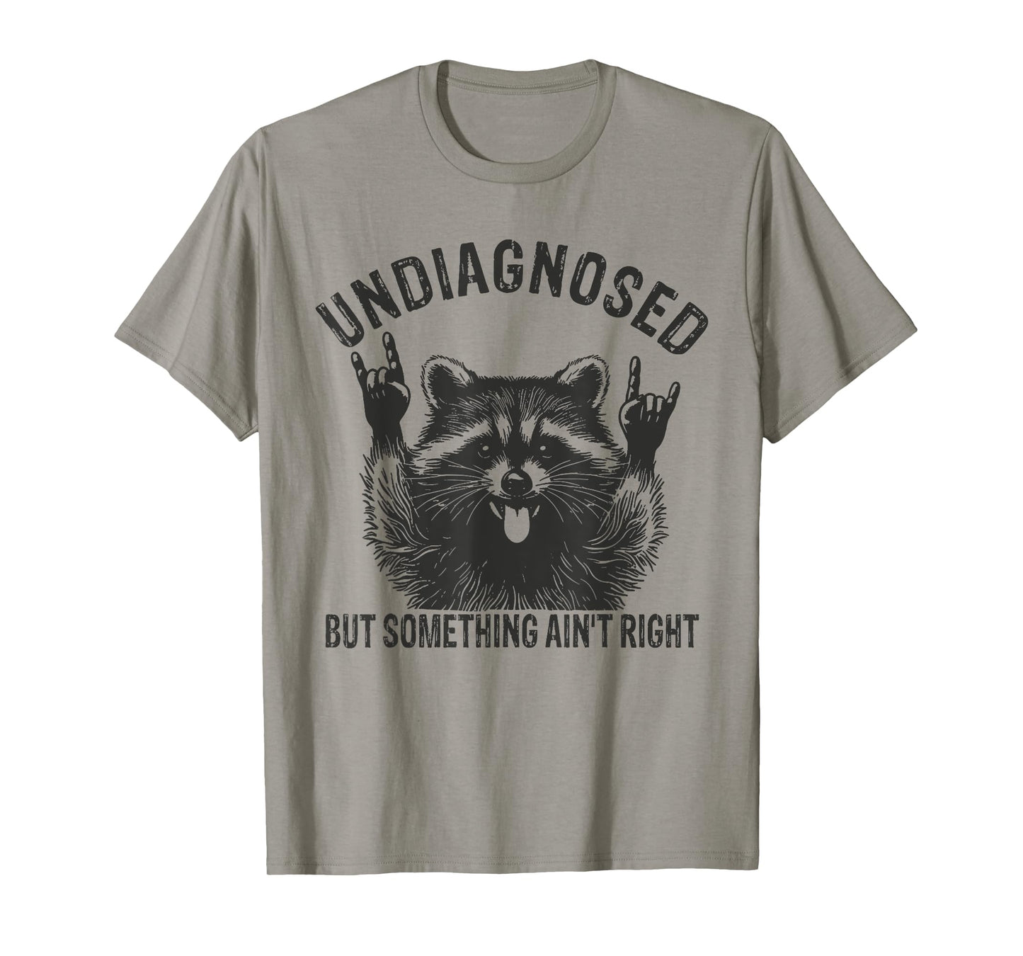 Undiagnosed But Something Ain't Right Funny Raccoon Meme T-Shirt