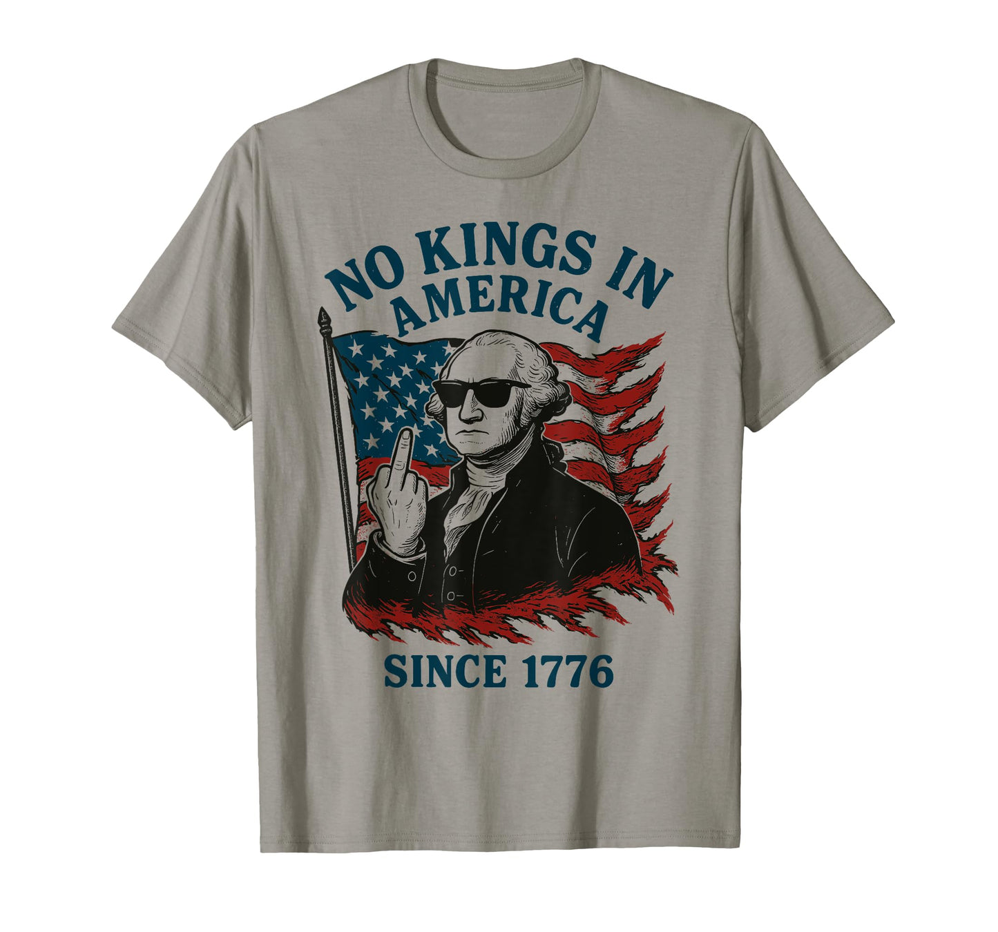 G. Washington 4th Of July, No Kings In America Since 1776 T-Shirt