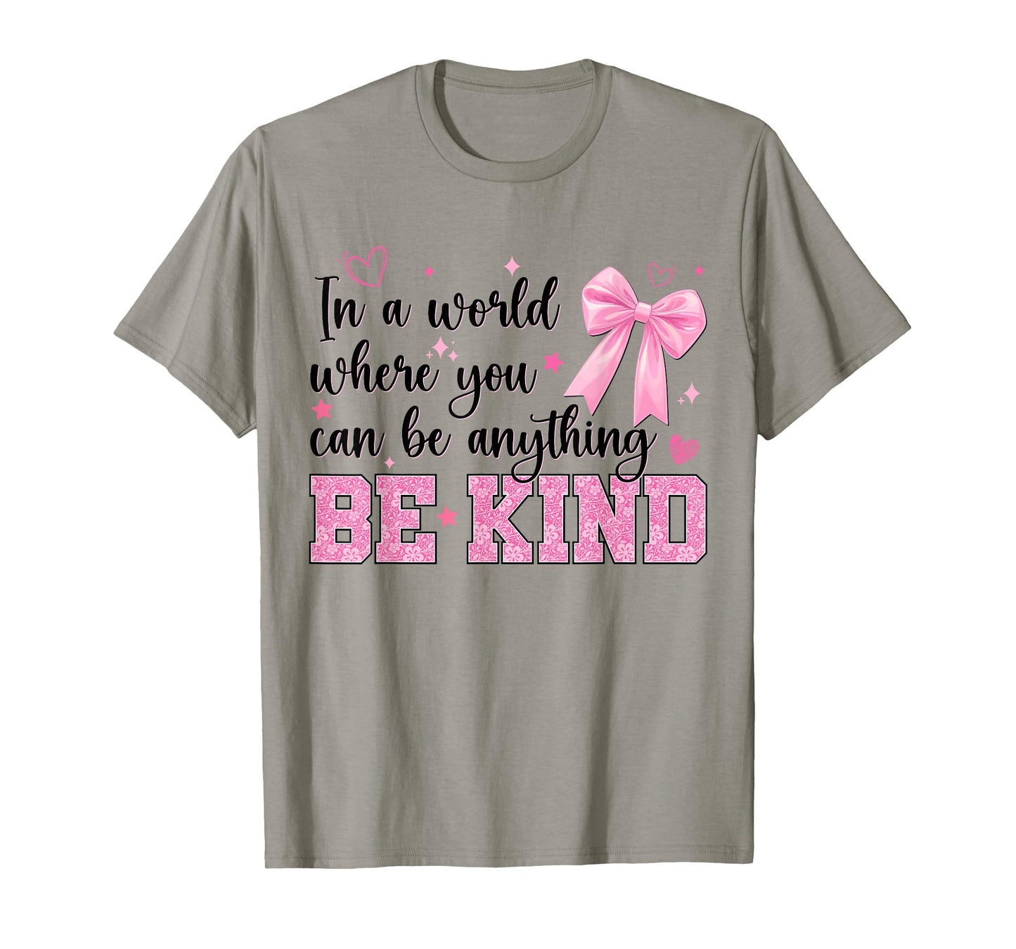 in A World Where You Can Be Anything Be Kind Bow Kindness T-Shirt