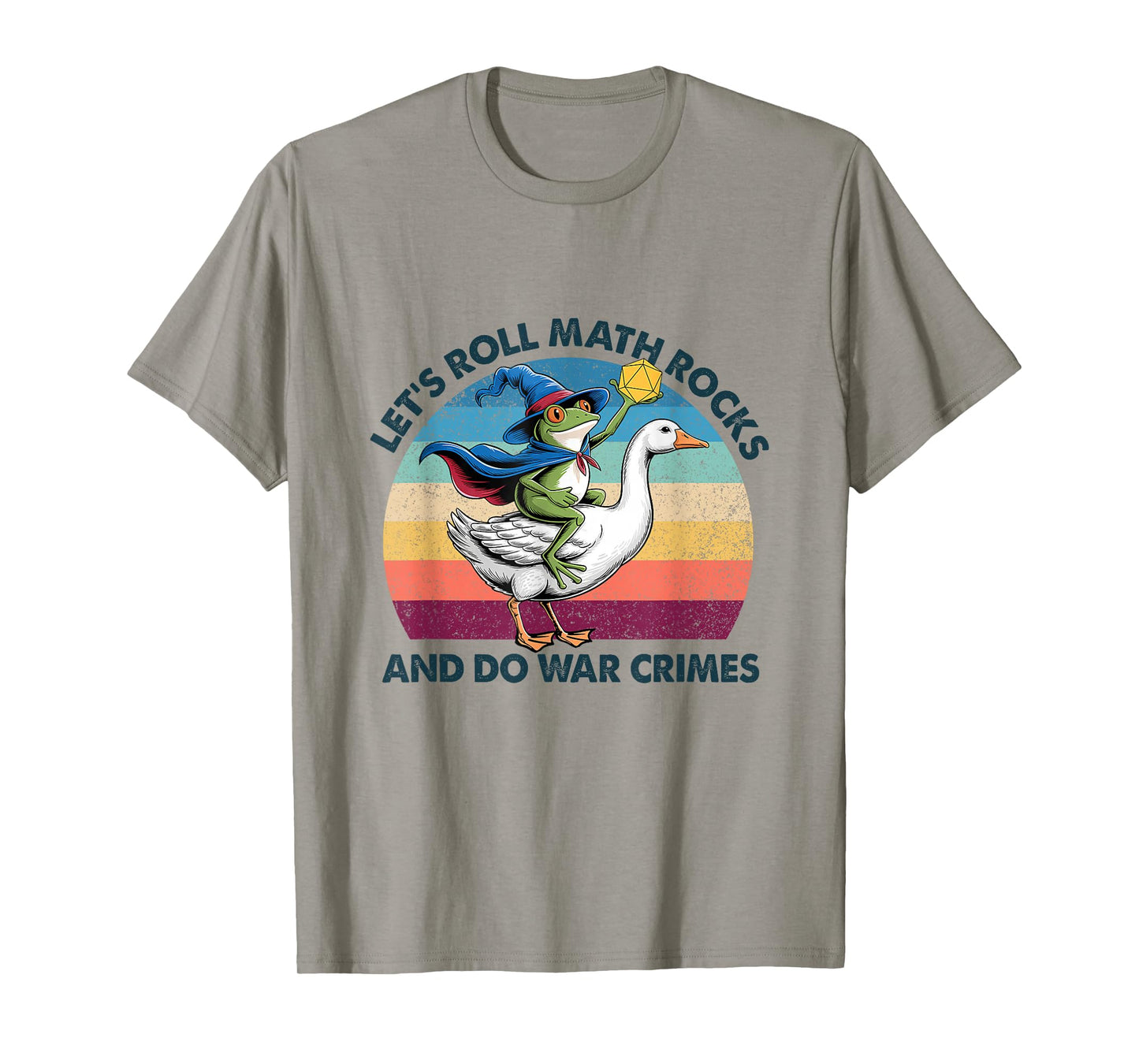Let's Roll Math Rocks and Do War Crimes Funny Frog Goose T-Shirt