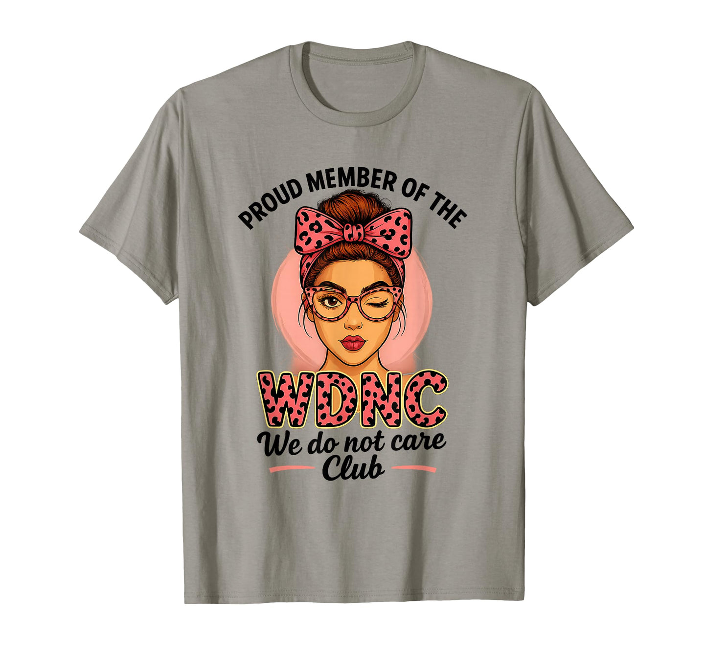 Proud Member of WDNC We Do Not Care Club T-Shirt