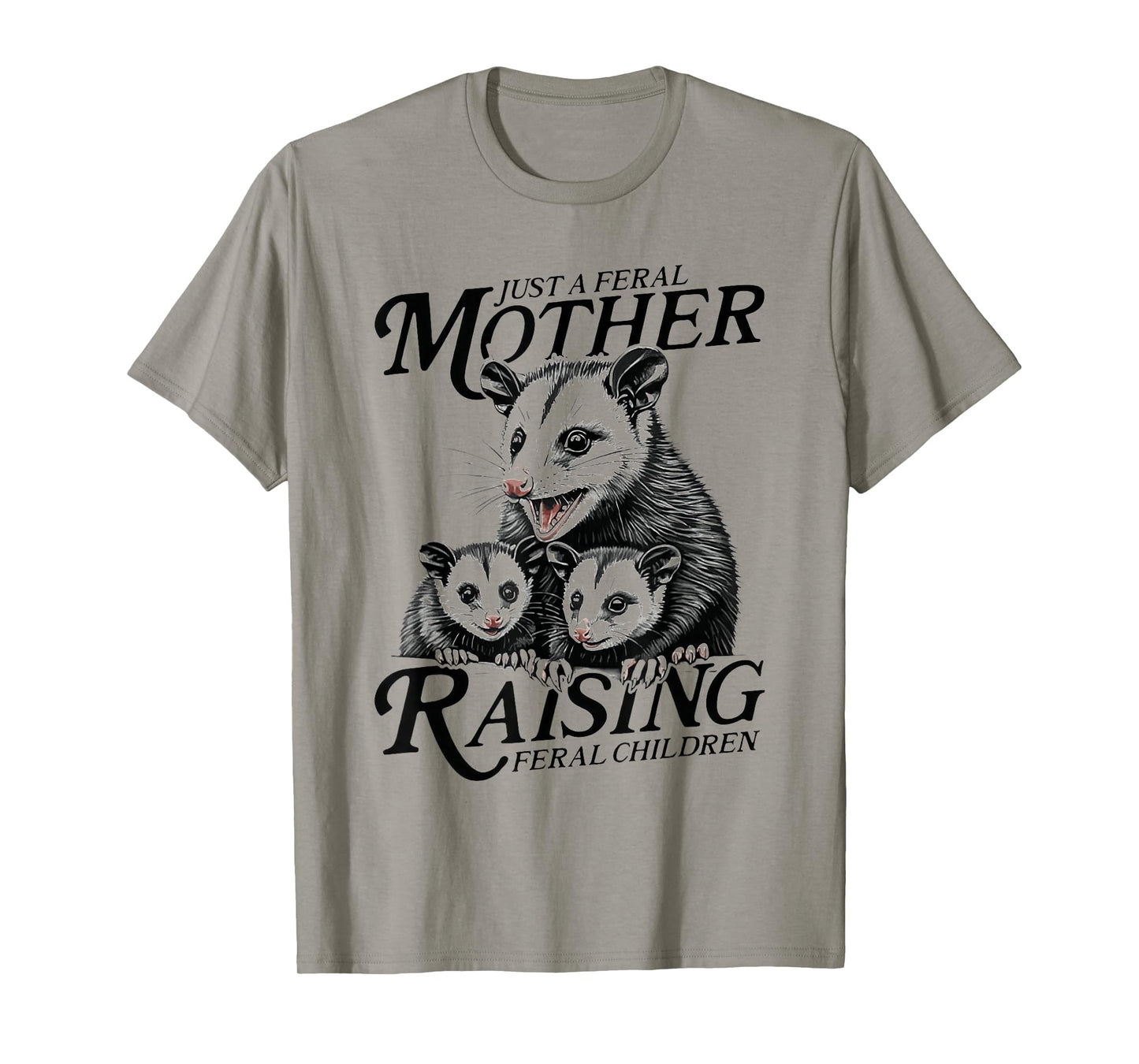 Feral Mom Opossum Funny Animal Quote Motherβs Day T-Shirt