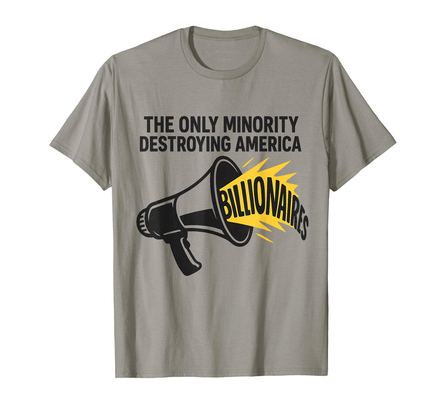 Only Minority Destroying America Billionaires - Political T-Shirt