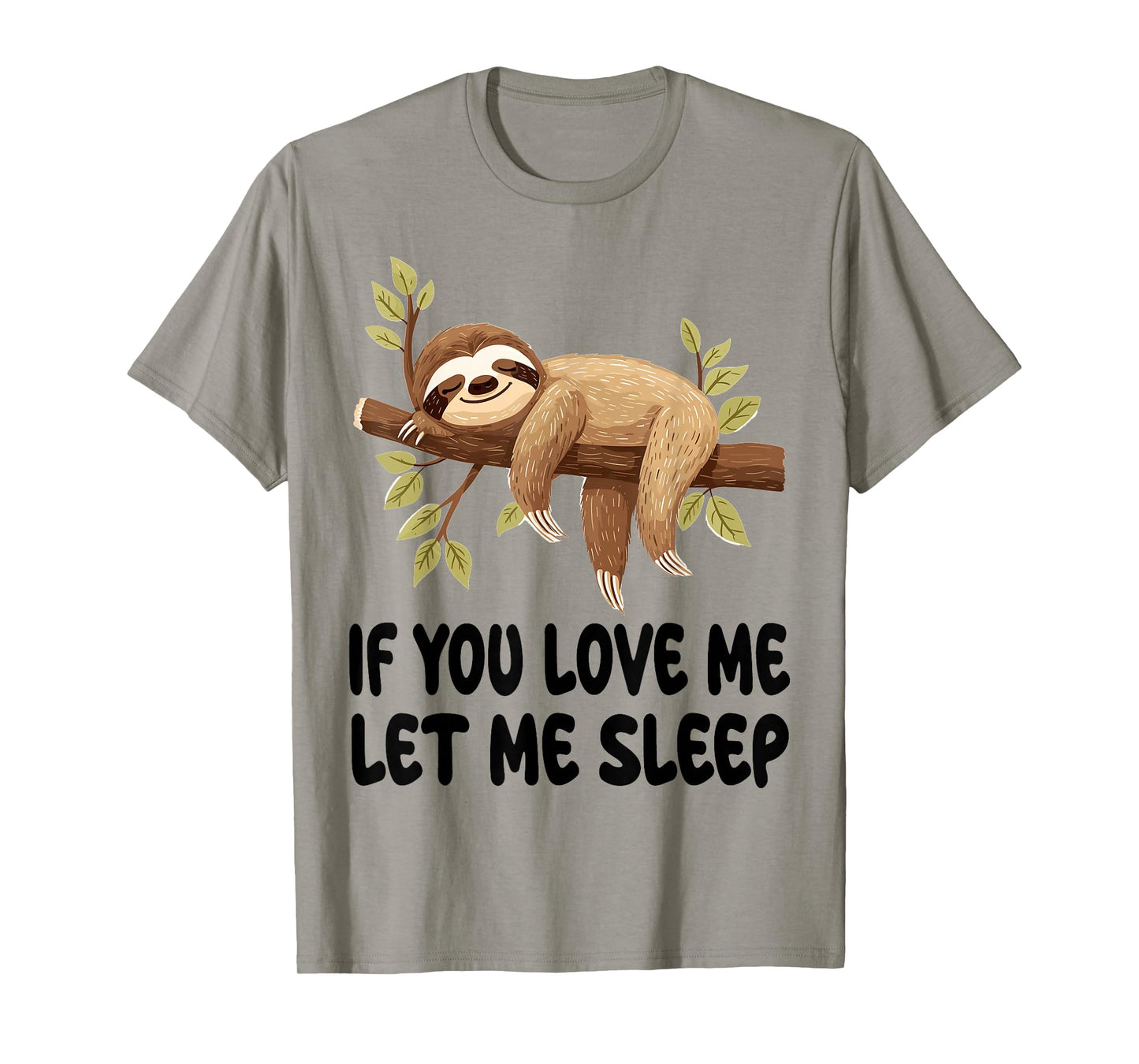 Cute Sloth If You Love Me Let Me Sleep Pajamas Nightgown T-Shirt
