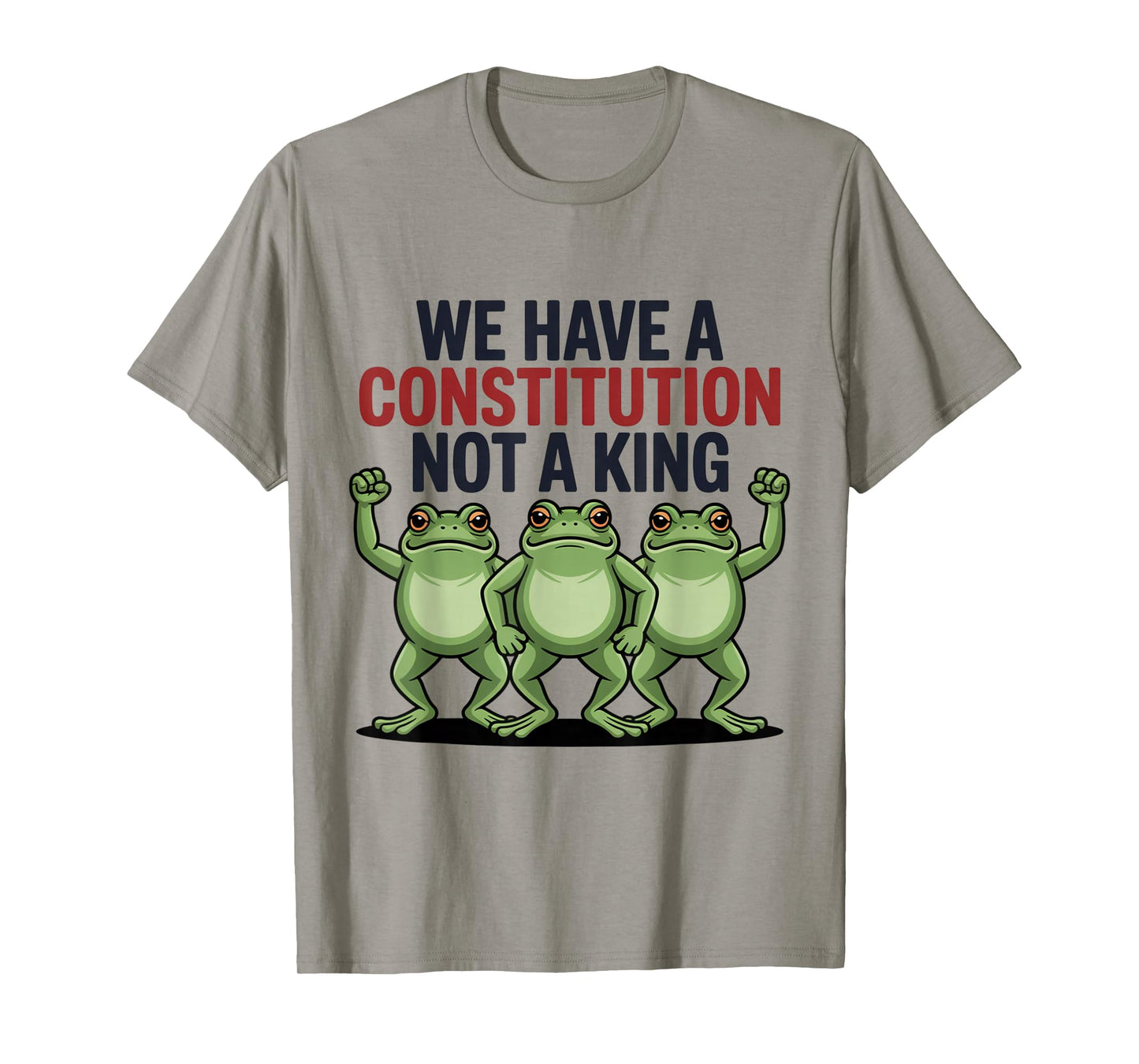 We Have a Constitution Not a King Frogs Together Unstoppable T-Shirt