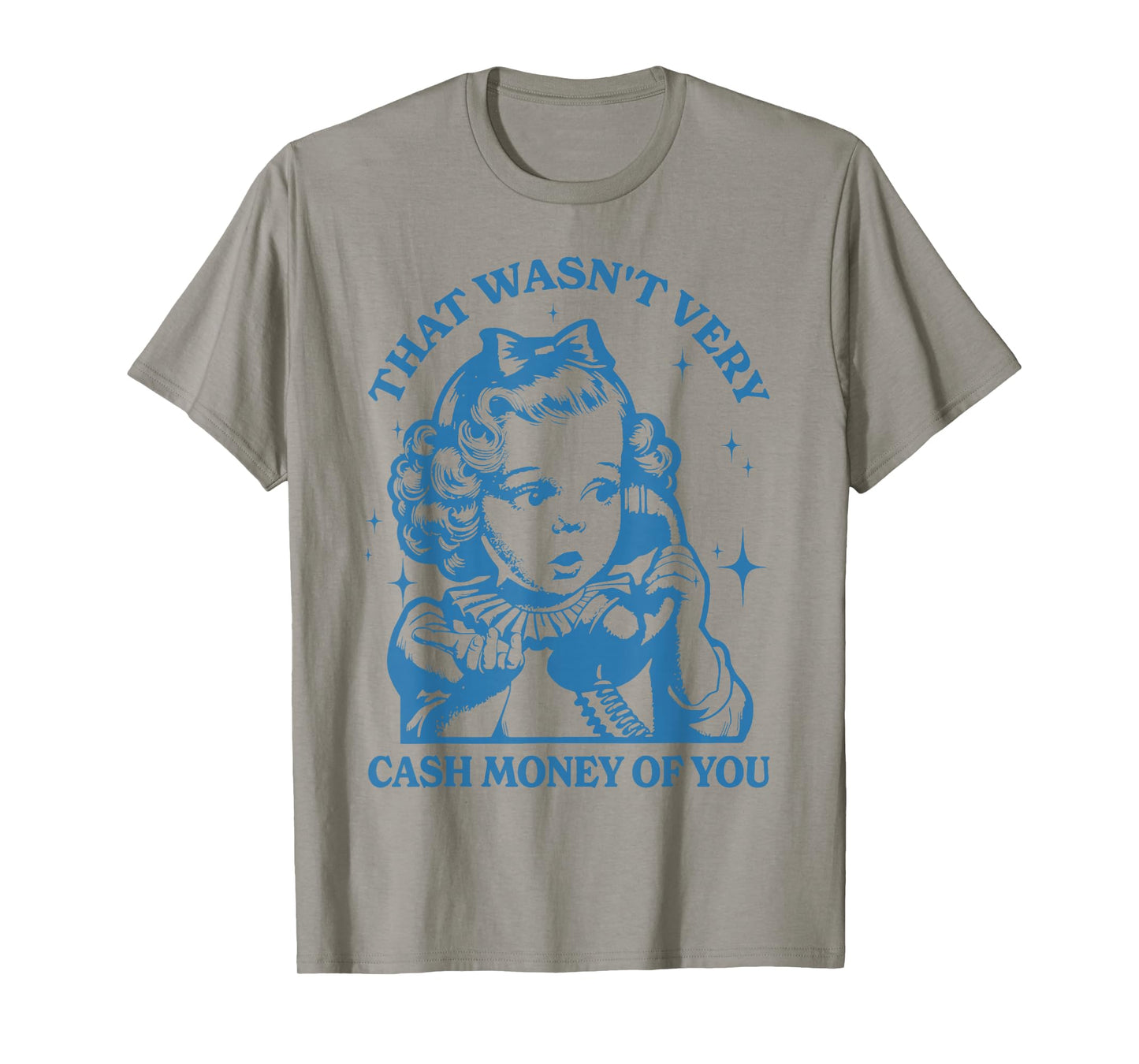 That Wasn't Very Cash Money Of You T-Shirt