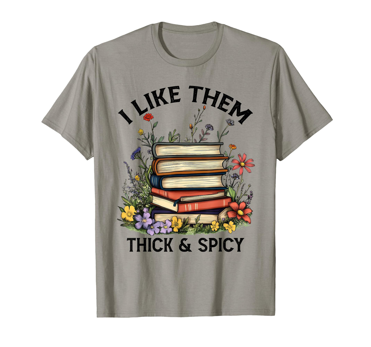I Like Them Thick and Spicy Book Reading Librarian Teacher T-Shirt