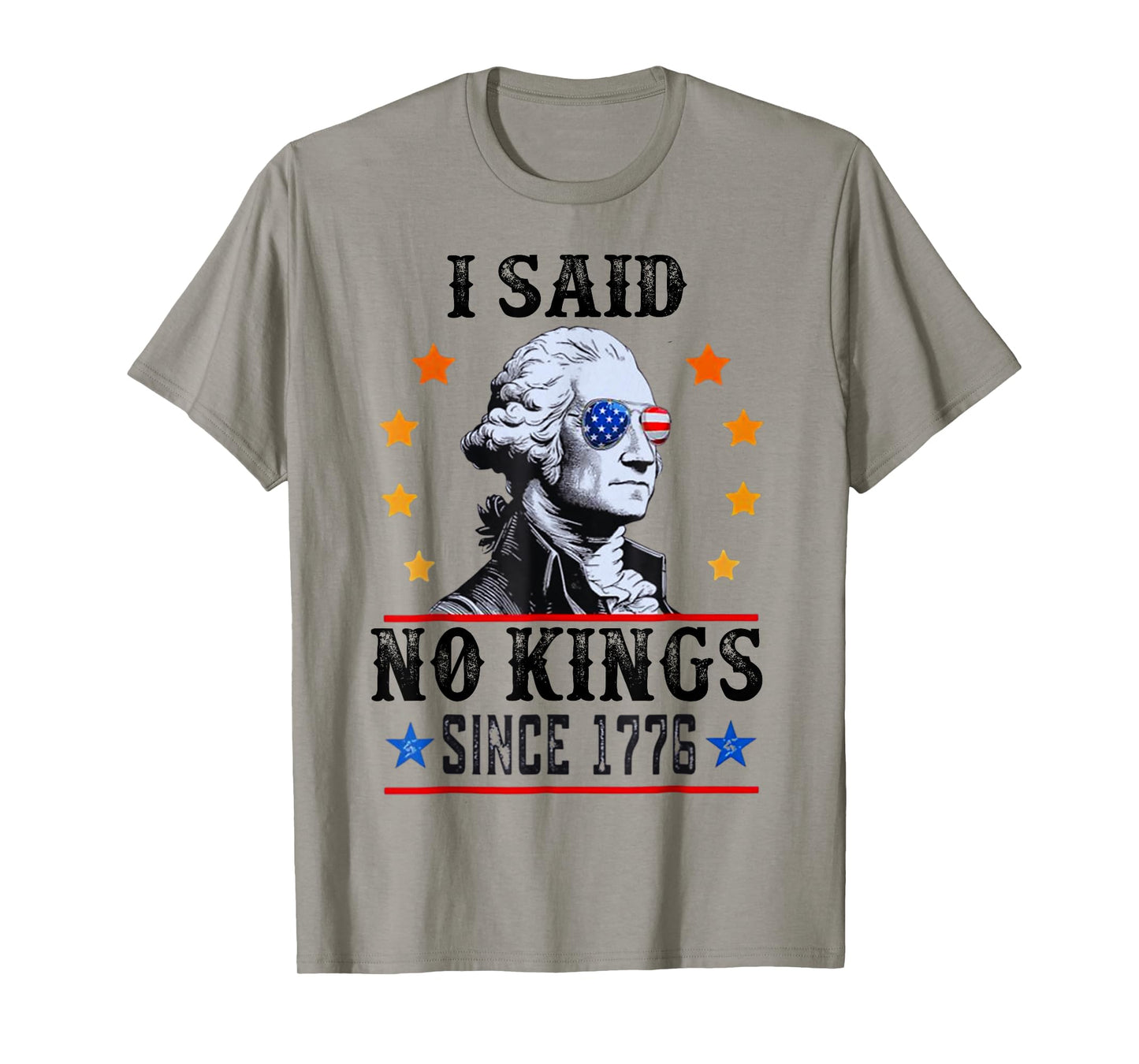 I Said No Kings George Washington T-Shirt Since 1776 T-Shirt