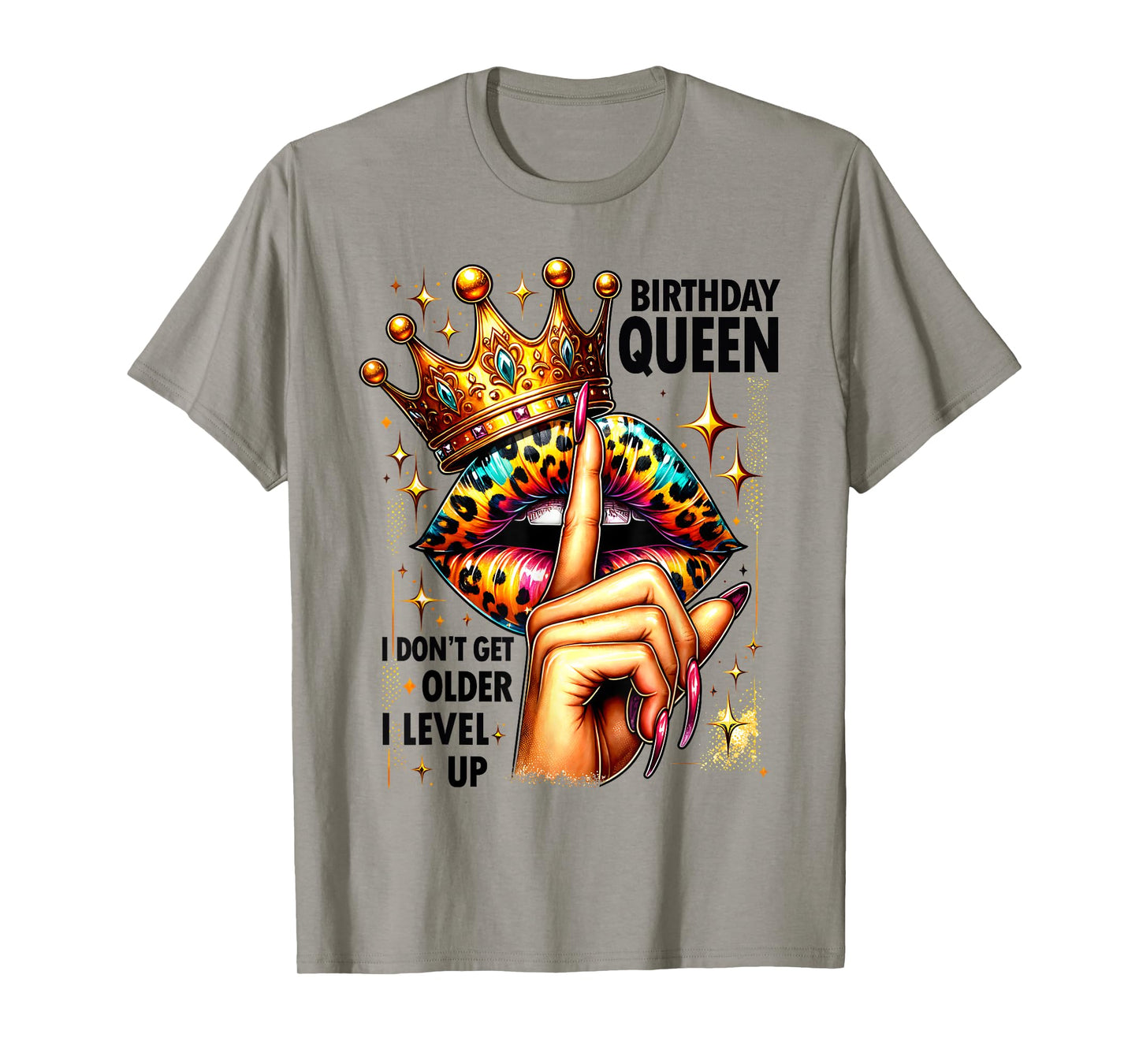 I Donβt Get Older I Level Up Crown Lips Birthday Party Queen T-Shirt