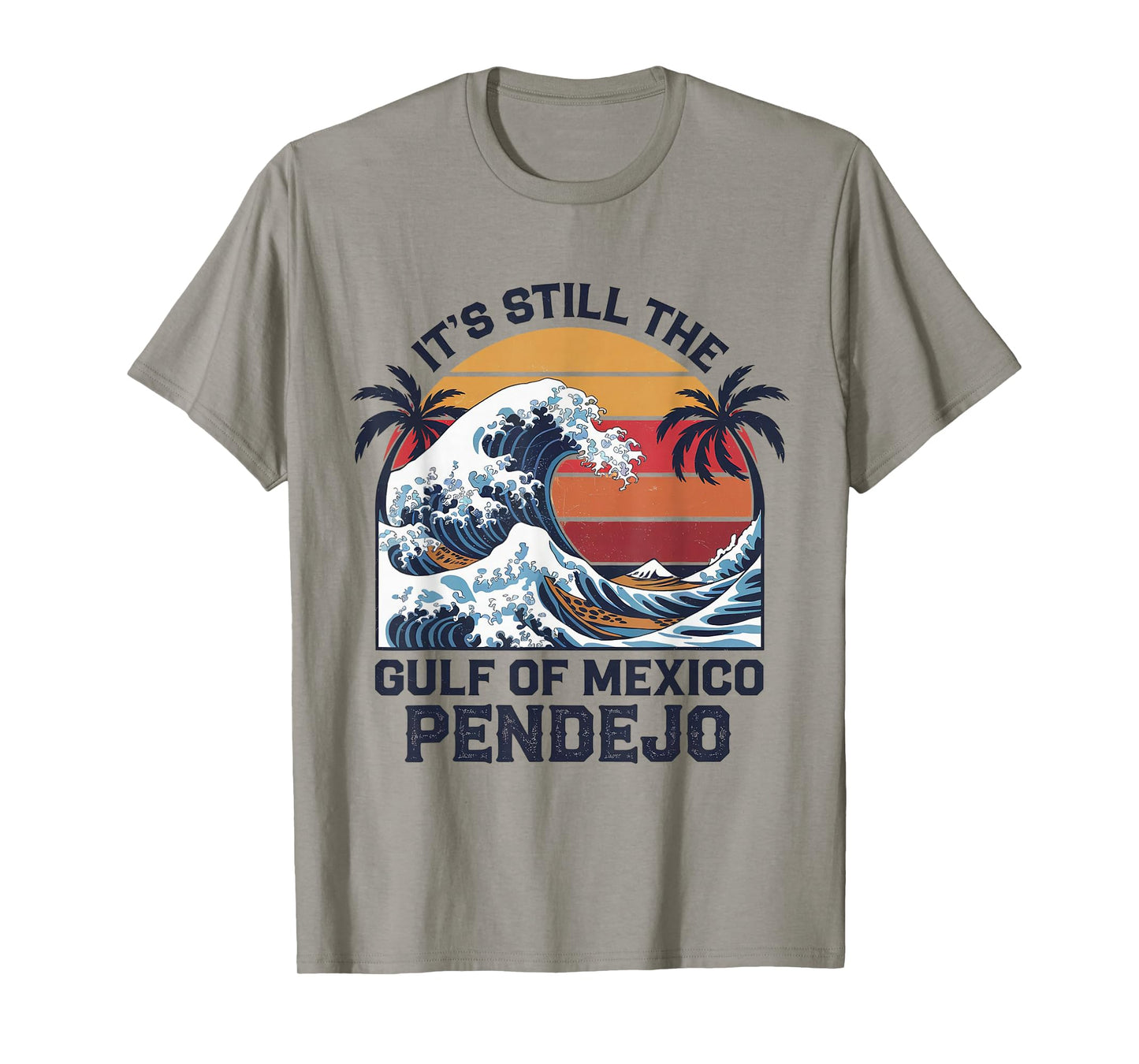 It's Still The Gulf Of Mexico Pendejo Beach Quote T-Shirt