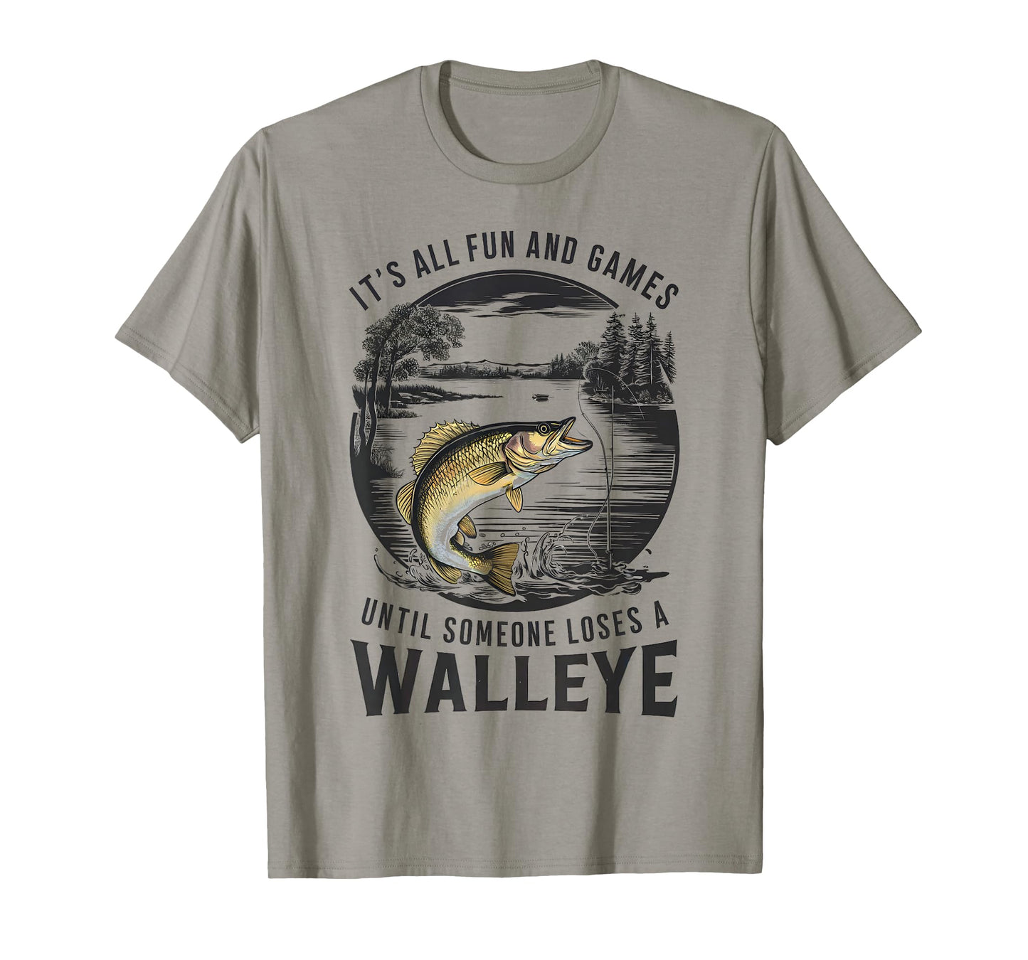 Fun And Games Until Someone Loses A Walleye Fishing Funny T-Shirt