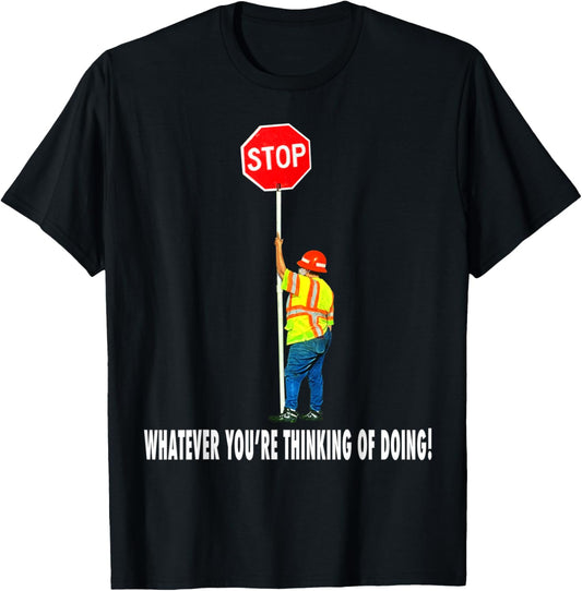 Flagger Traffic Control Stop Whatever T-Shirt - T-Shirt | Black