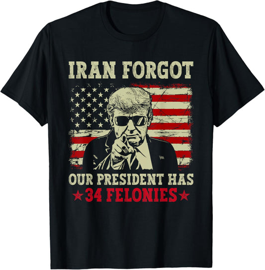 Iran Forgot Our President Has 34 Felonies Vintage US Flag T-Shirt - T-Shirt | Black
