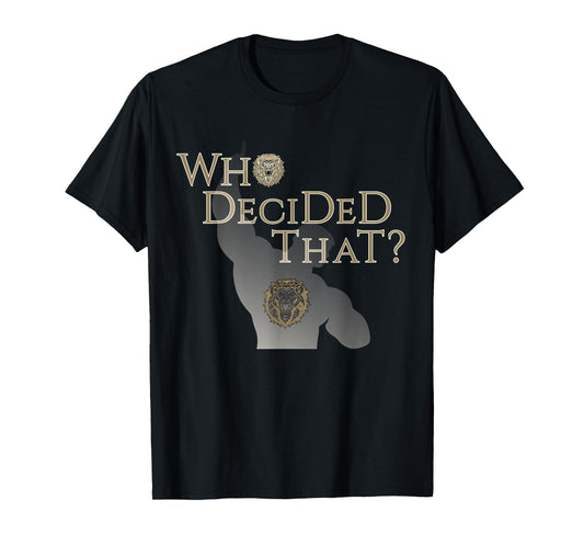 Who Decided That Funny Sarcastic Statement T-Shirt - T-Shirt | Black